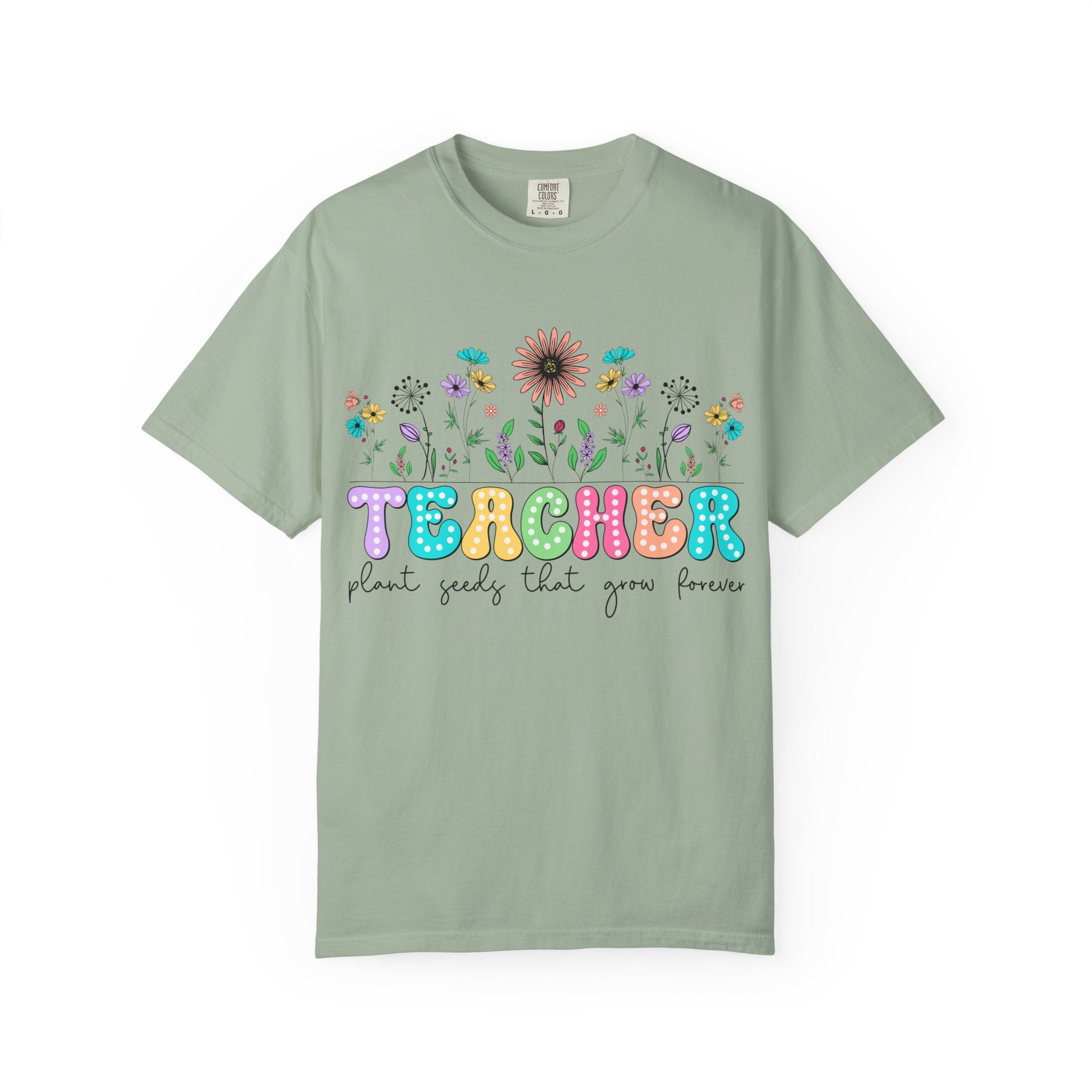 Teacher Floral T-Shirt — "Plant Seeds That Grow Forever"