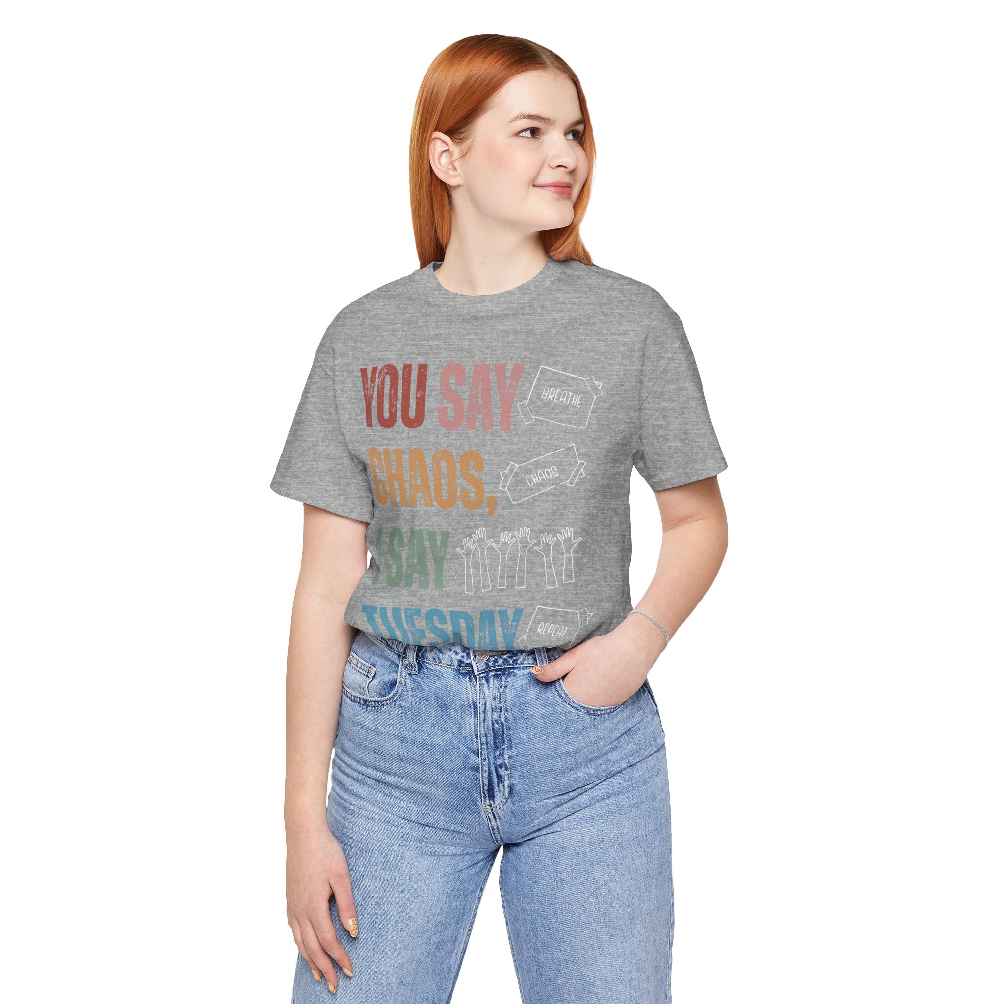 You Say Chaos I Say Tuesday T-Shirt