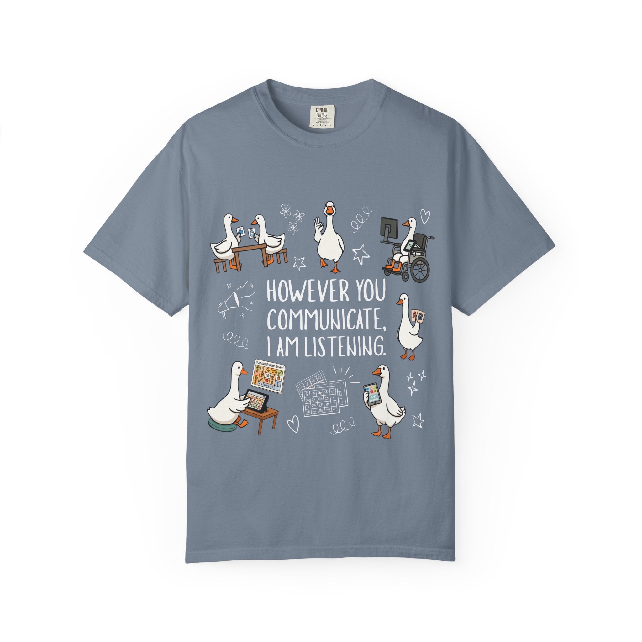 Teacher T-Shirt — "However You Communicate, I Am Listening" Goose Illustration