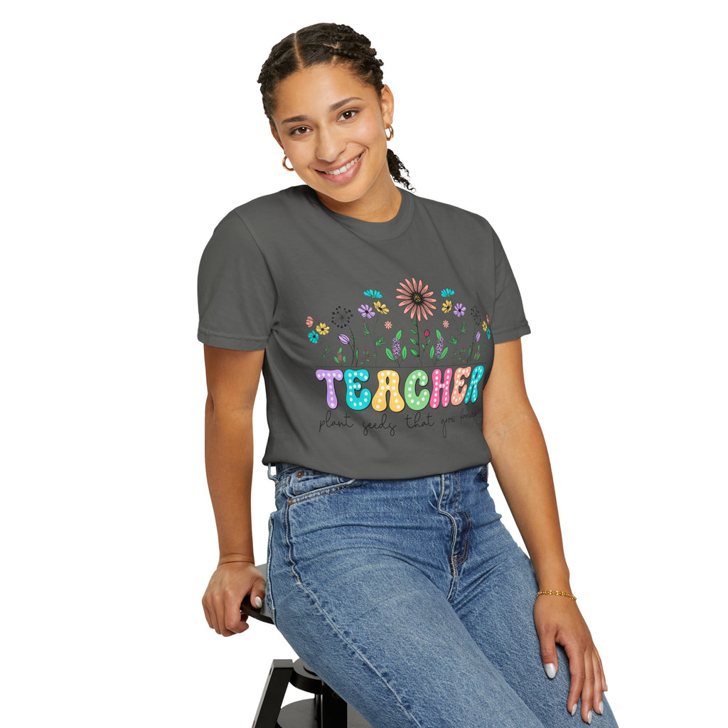 Teacher Floral T-Shirt — "Plant Seeds That Grow Forever"