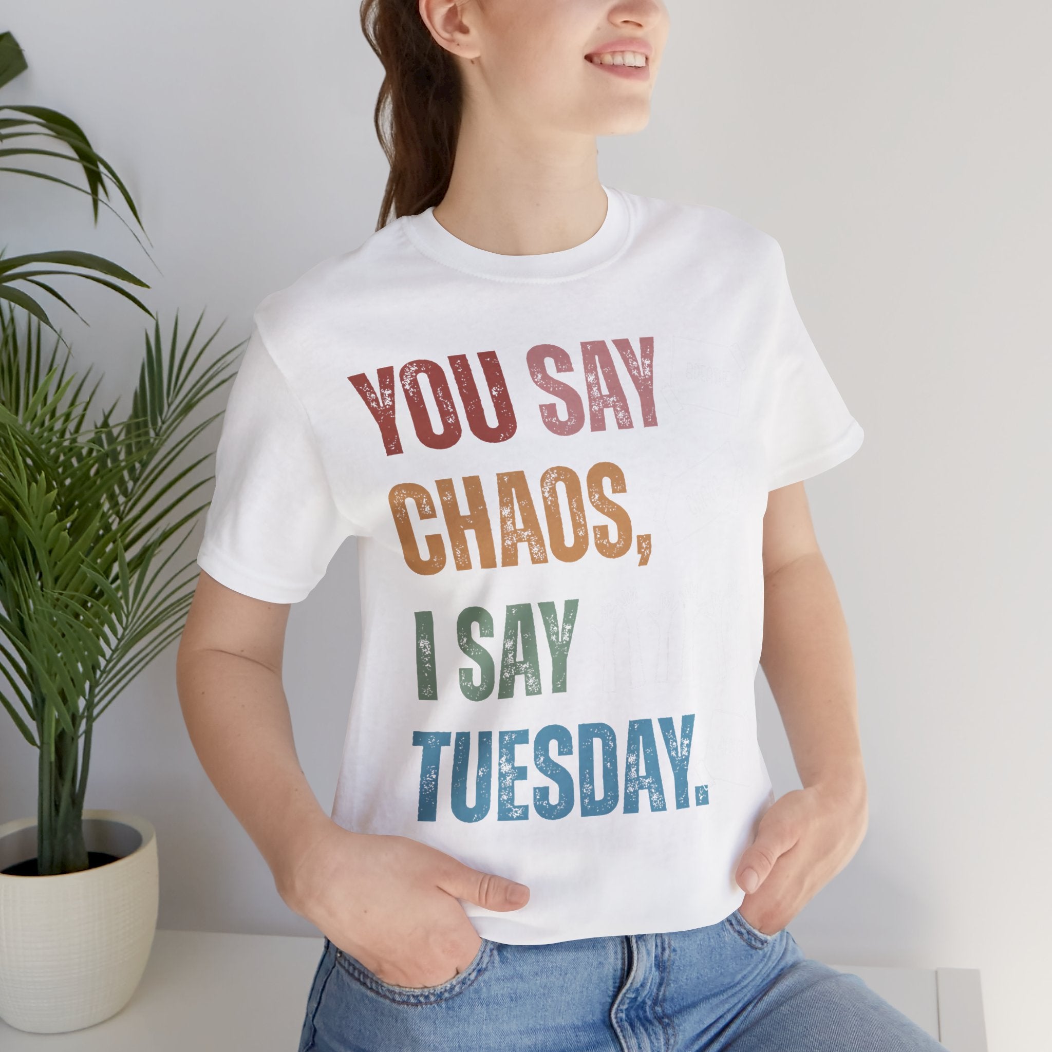 You Say Chaos I Say Tuesday T-Shirt