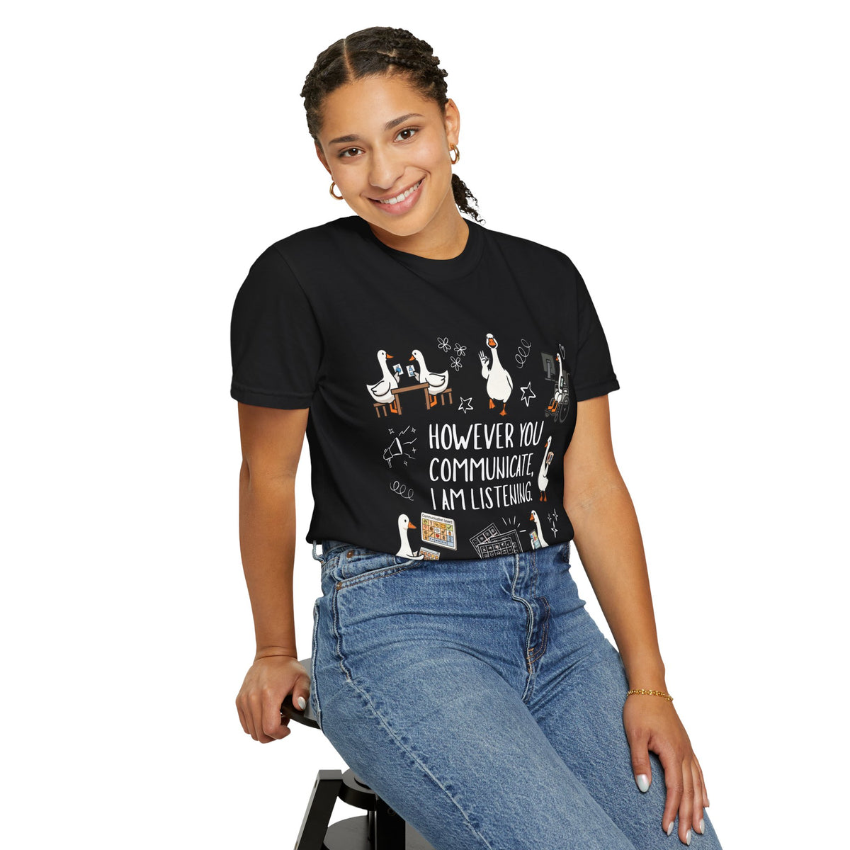 Teacher T-Shirt — "However You Communicate, I Am Listening" Goose Illustration