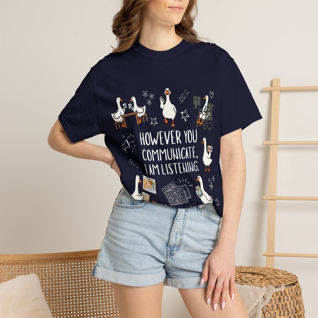 Teacher T-Shirt — "However You Communicate, I Am Listening" Goose Illustration