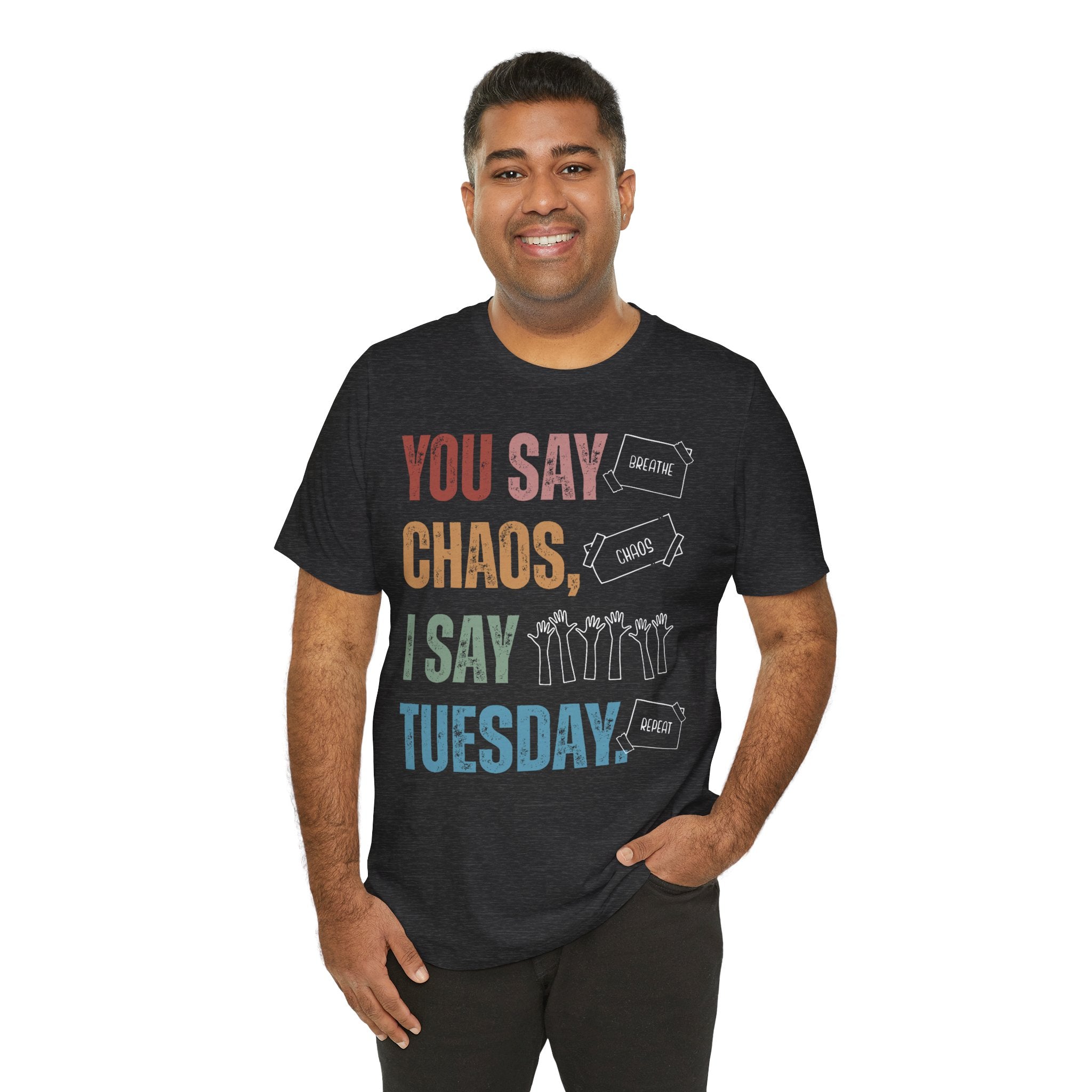 You Say Chaos I Say Tuesday T-Shirt