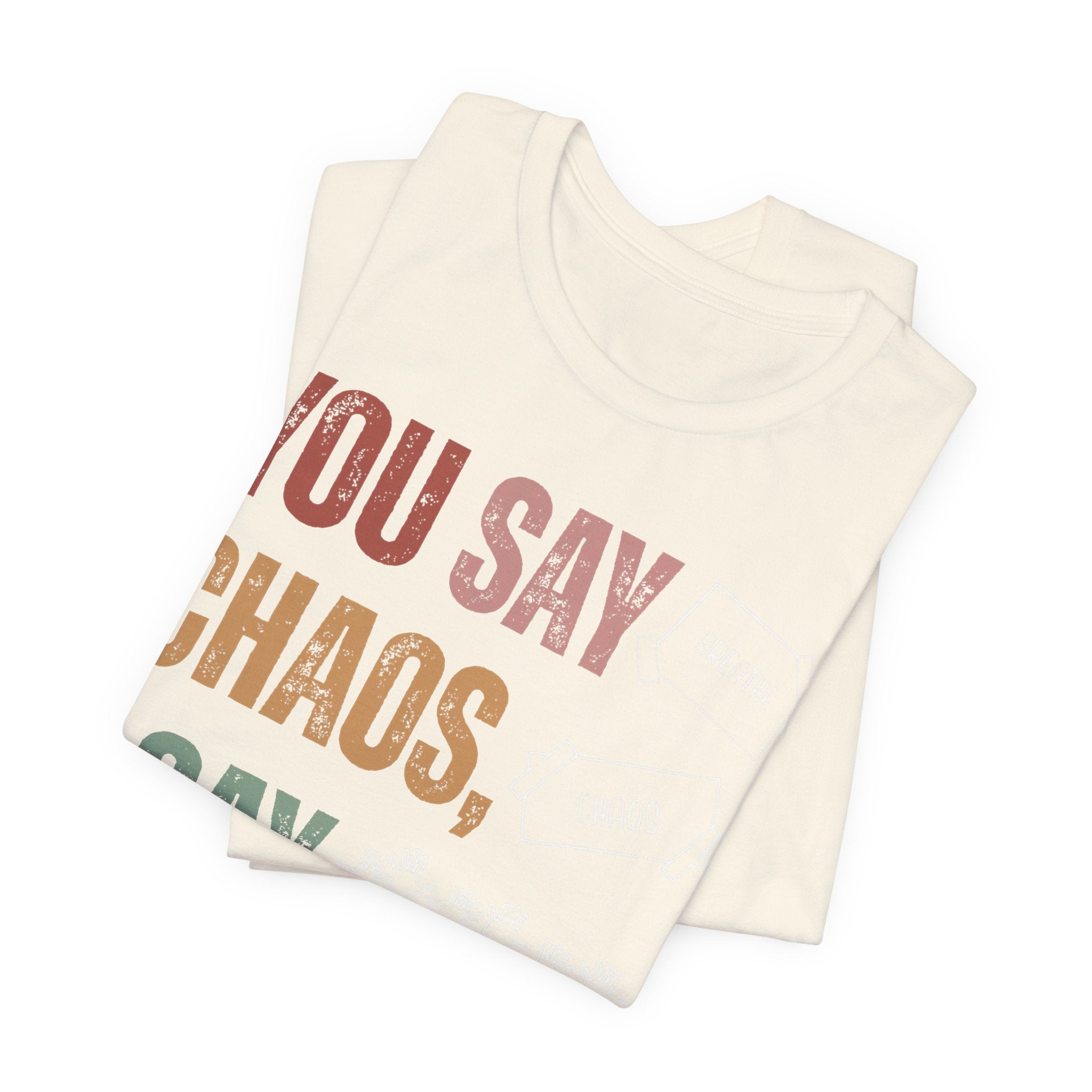 You Say Chaos I Say Tuesday T-Shirt