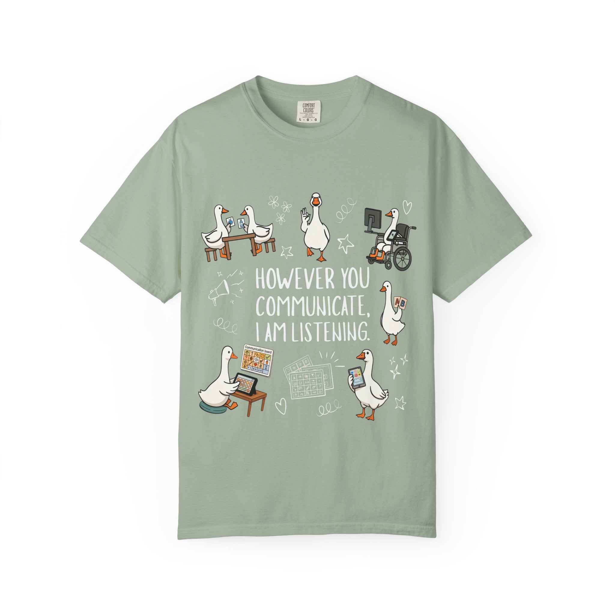 Teacher T-Shirt — "However You Communicate, I Am Listening" Goose Illustration