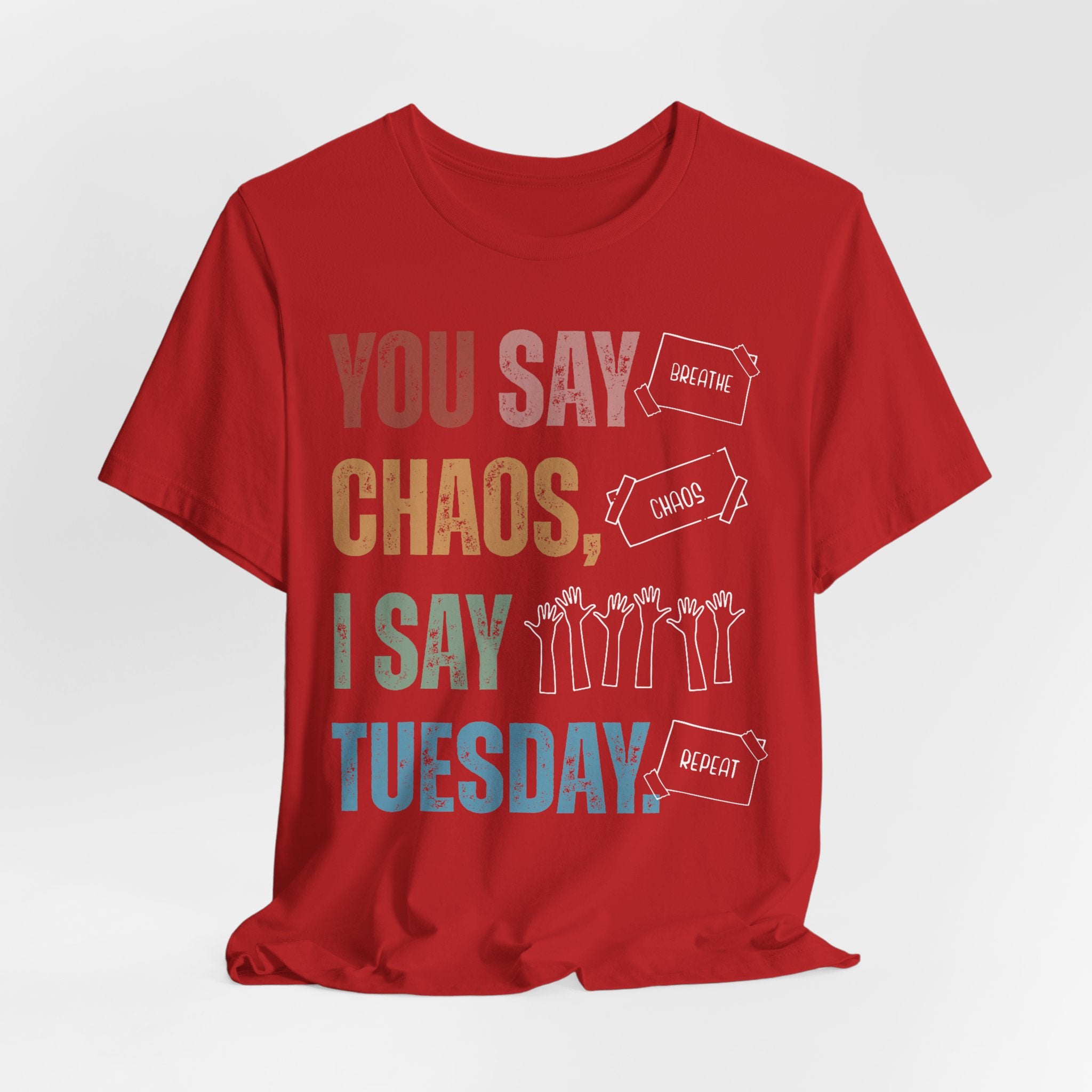 You Say Chaos I Say Tuesday T-Shirt