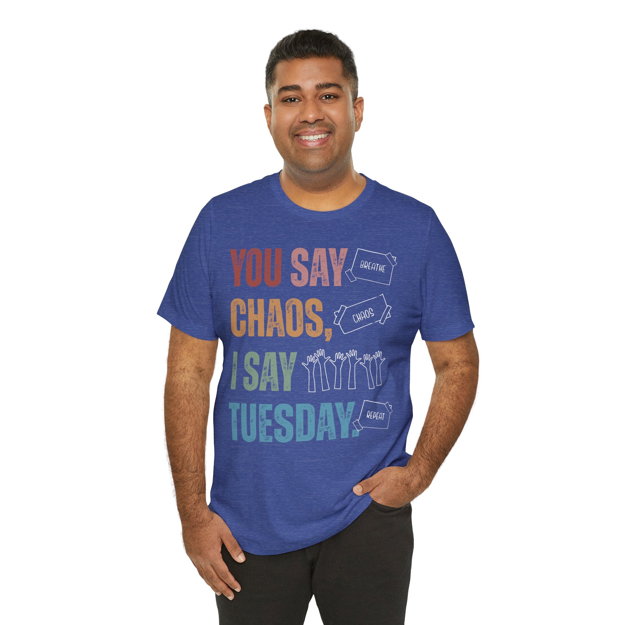 You Say Chaos I Say Tuesday T-Shirt
