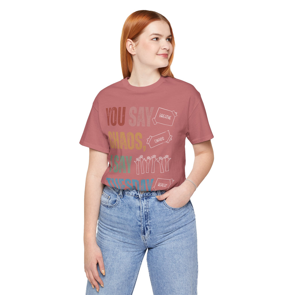 You Say Chaos I Say Tuesday T-Shirt