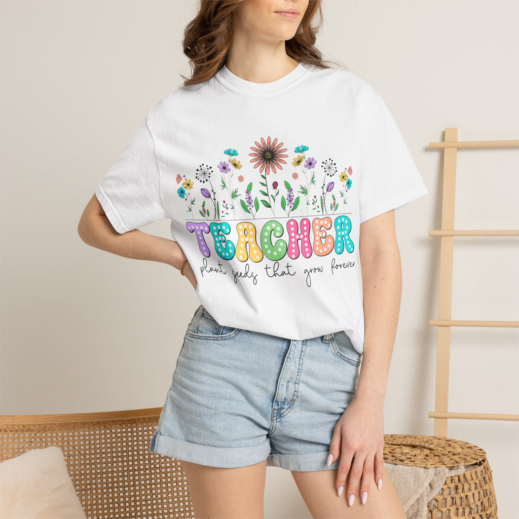 Teacher Floral T-Shirt — "Plant Seeds That Grow Forever"