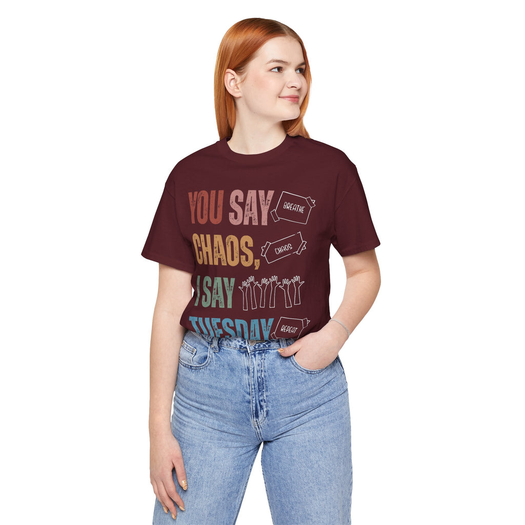 You Say Chaos I Say Tuesday T-Shirt