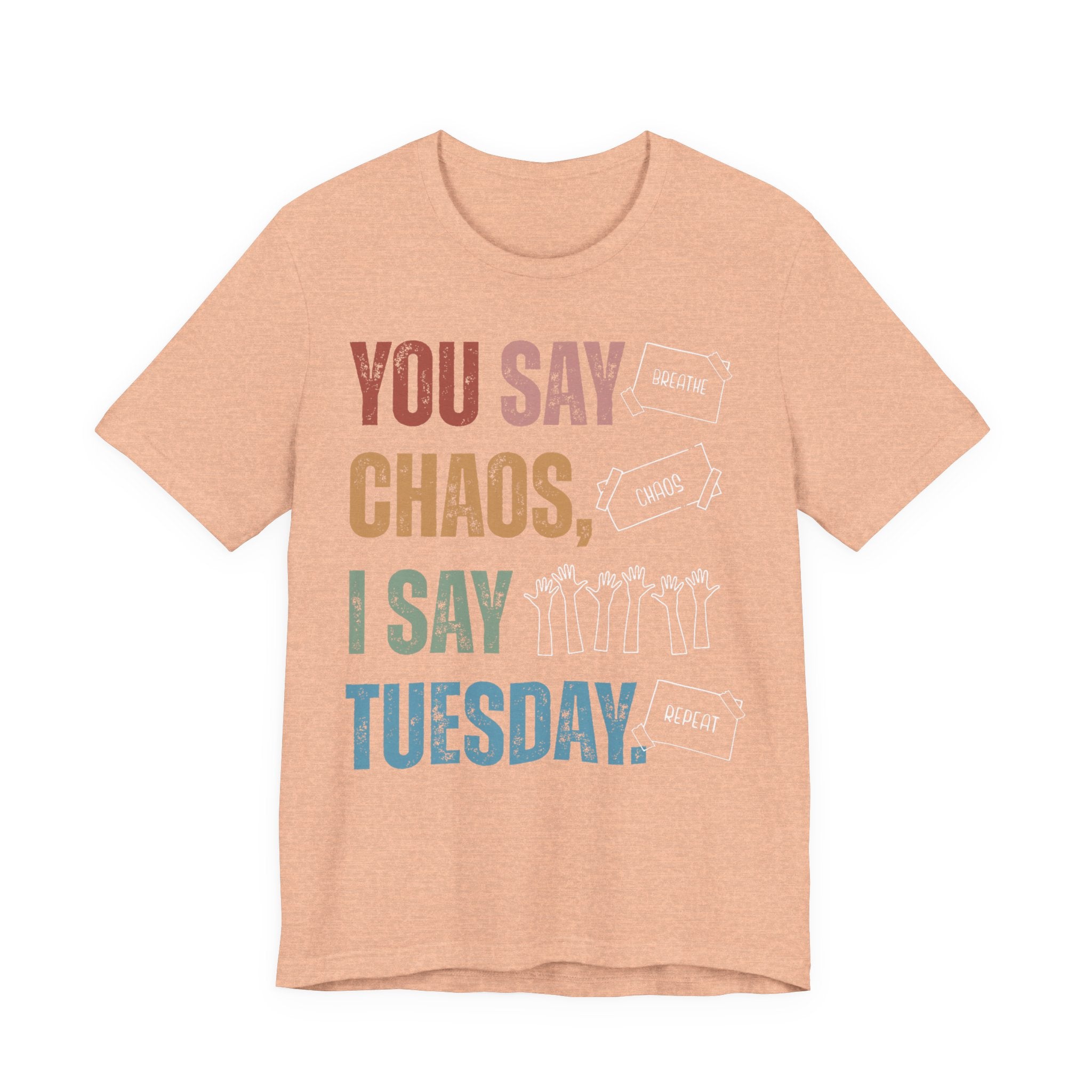 You Say Chaos I Say Tuesday T-Shirt