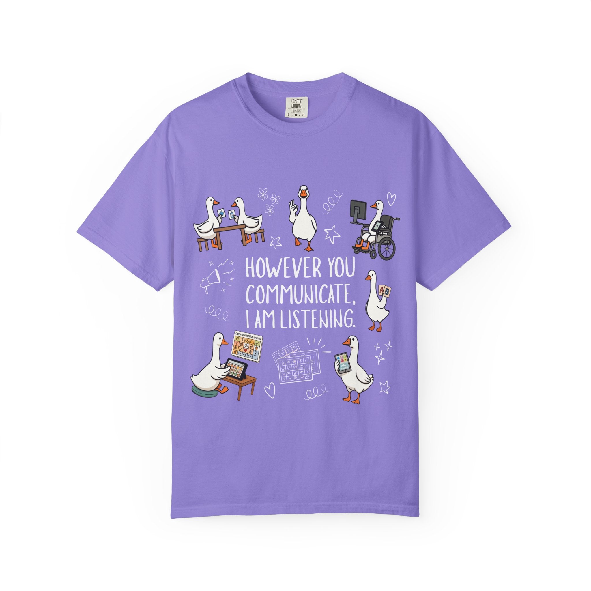 Teacher T-Shirt — "However You Communicate, I Am Listening" Goose Illustration