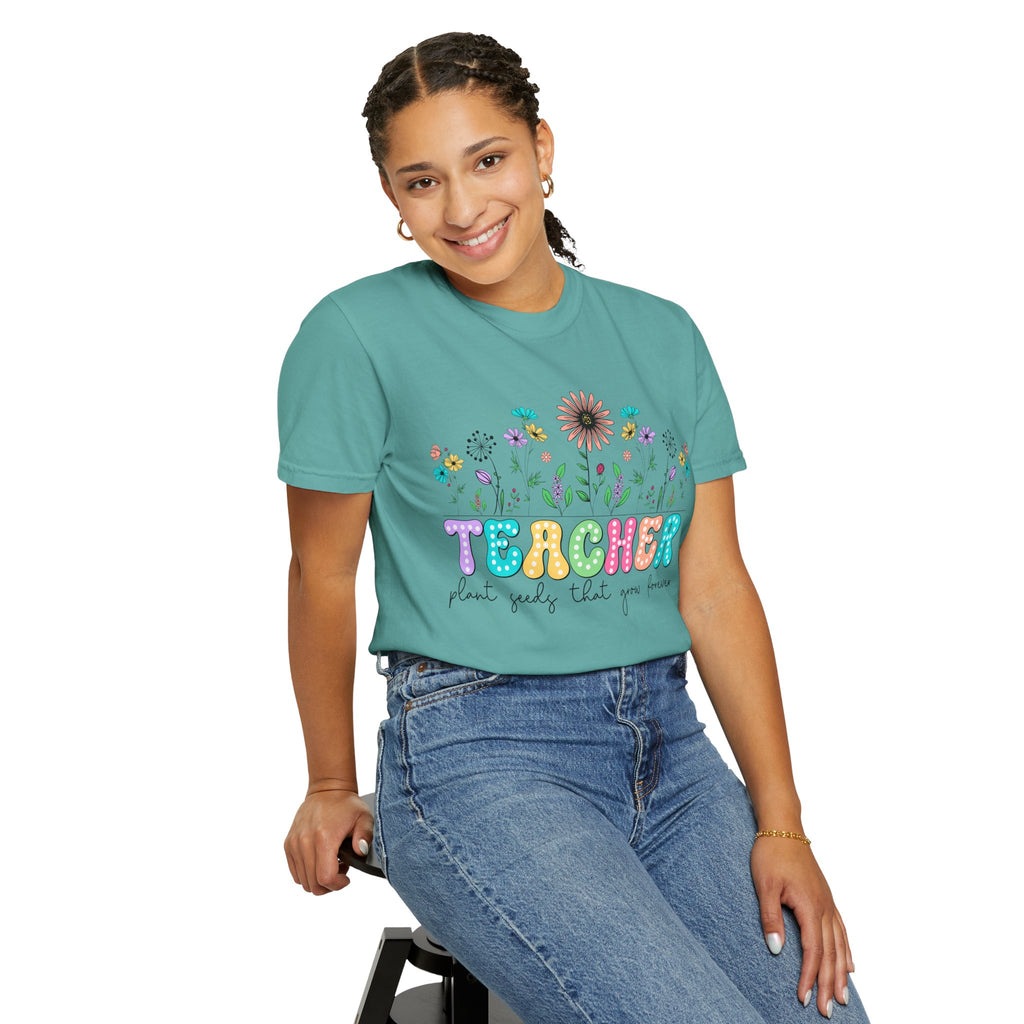 Teacher Floral T-Shirt — "Plant Seeds That Grow Forever"