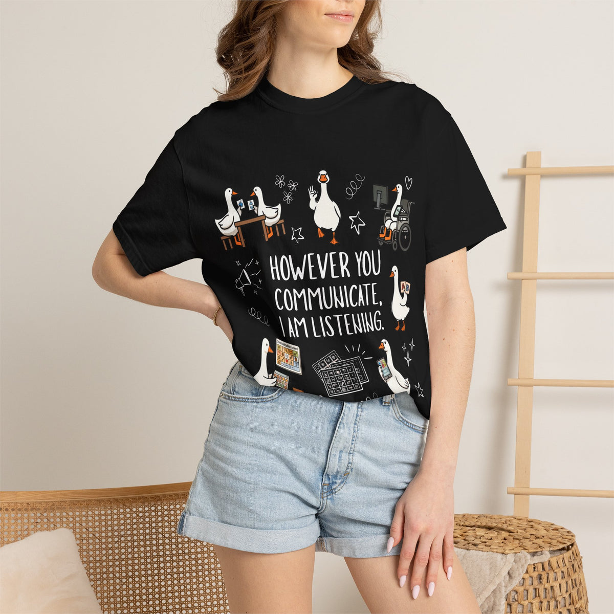 Teacher T-Shirt — "However You Communicate, I Am Listening" Goose Illustration