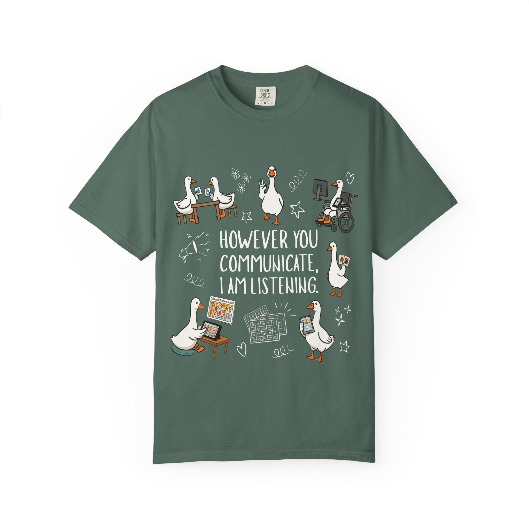 Teacher T-Shirt — "However You Communicate, I Am Listening" Goose Illustration