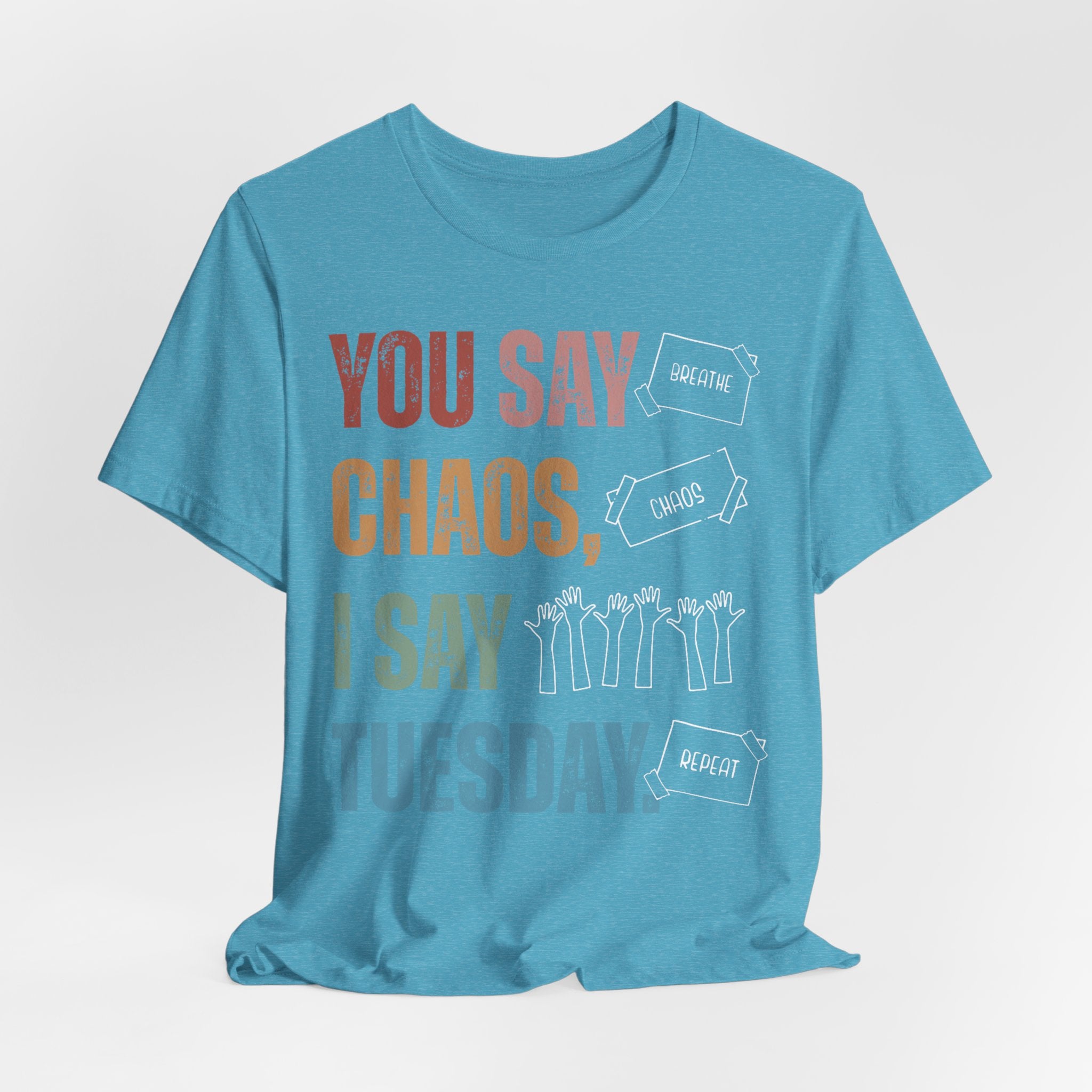 You Say Chaos I Say Tuesday T-Shirt