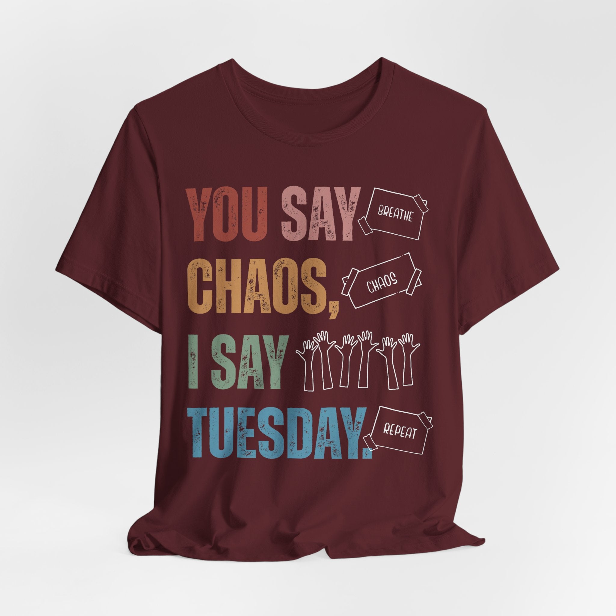 You Say Chaos I Say Tuesday T-Shirt