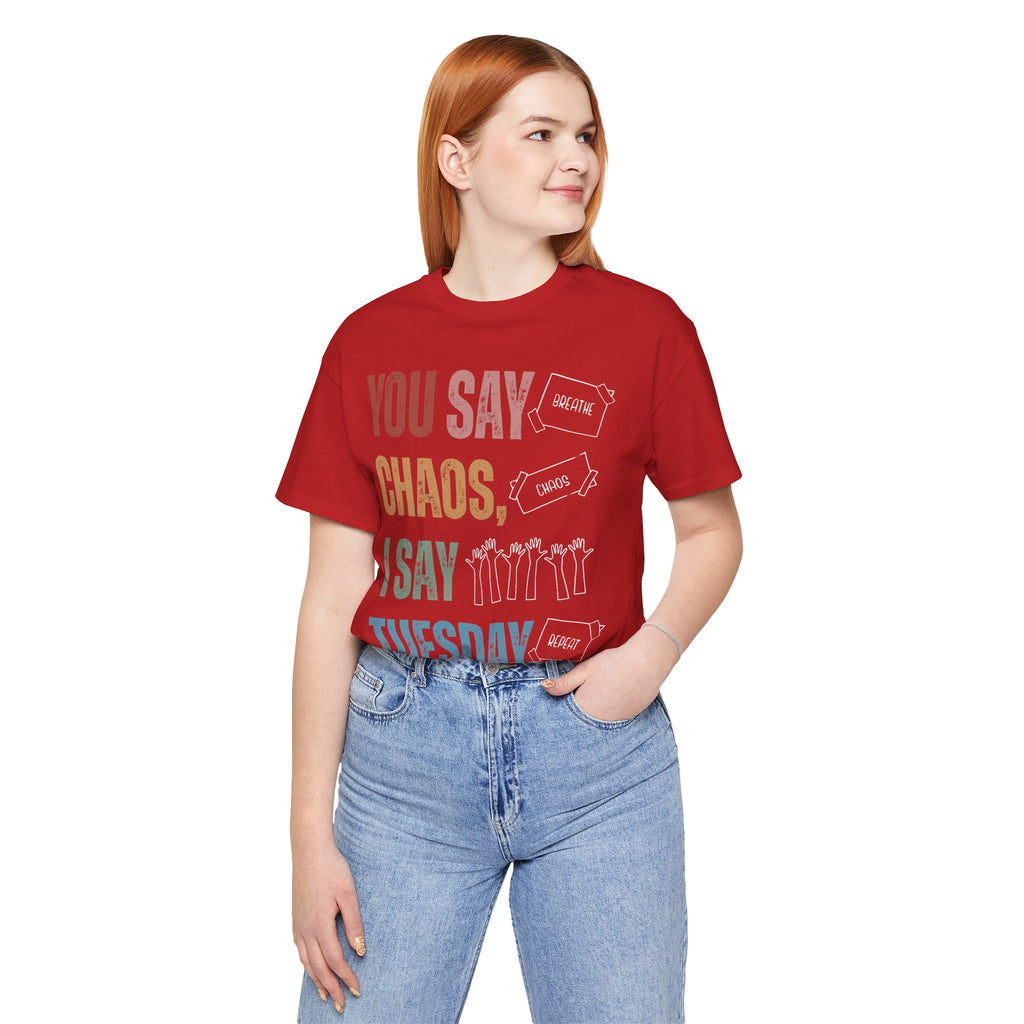 You Say Chaos I Say Tuesday T-Shirt