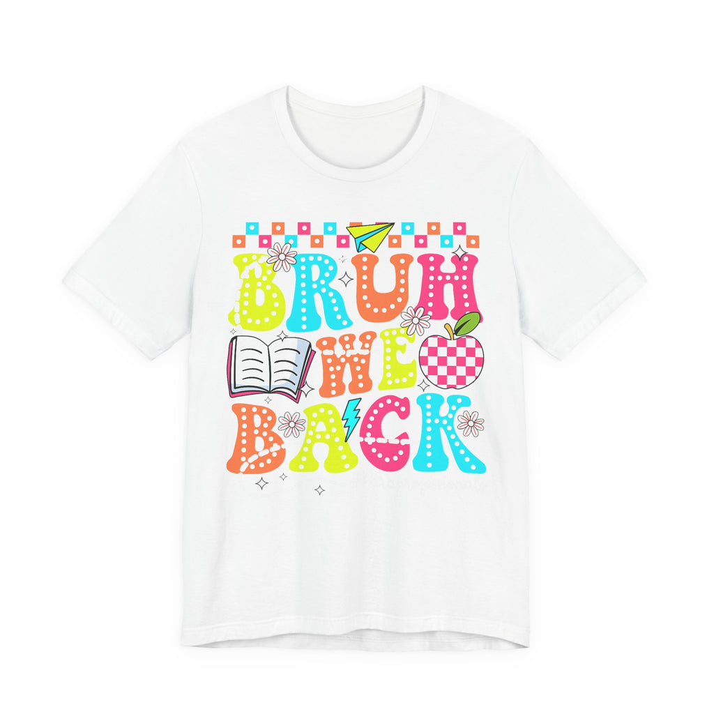 Back to School Tee — "Bruh We Back" Colorful Graphic Shirt