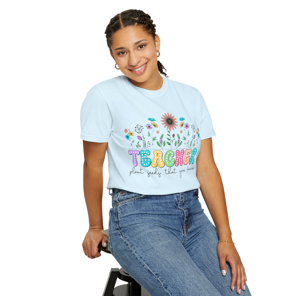 Teacher Floral T-Shirt — "Plant Seeds That Grow Forever"