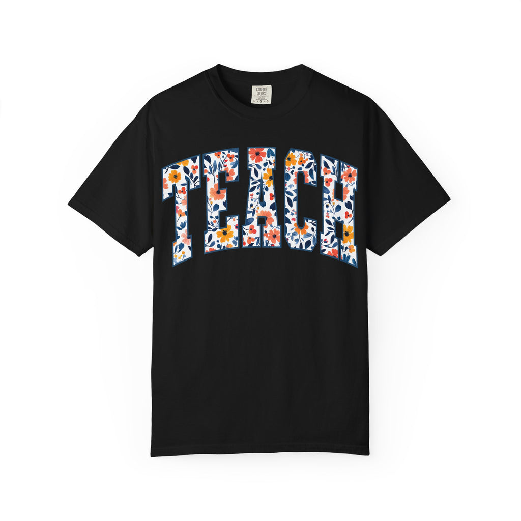 Teach Floral T‑Shirt — Floral Pattern TEACH Teacher Appreciation Gift