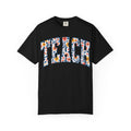 Teach Floral T‑Shirt — Floral Pattern TEACH Teacher Appreciation Gift