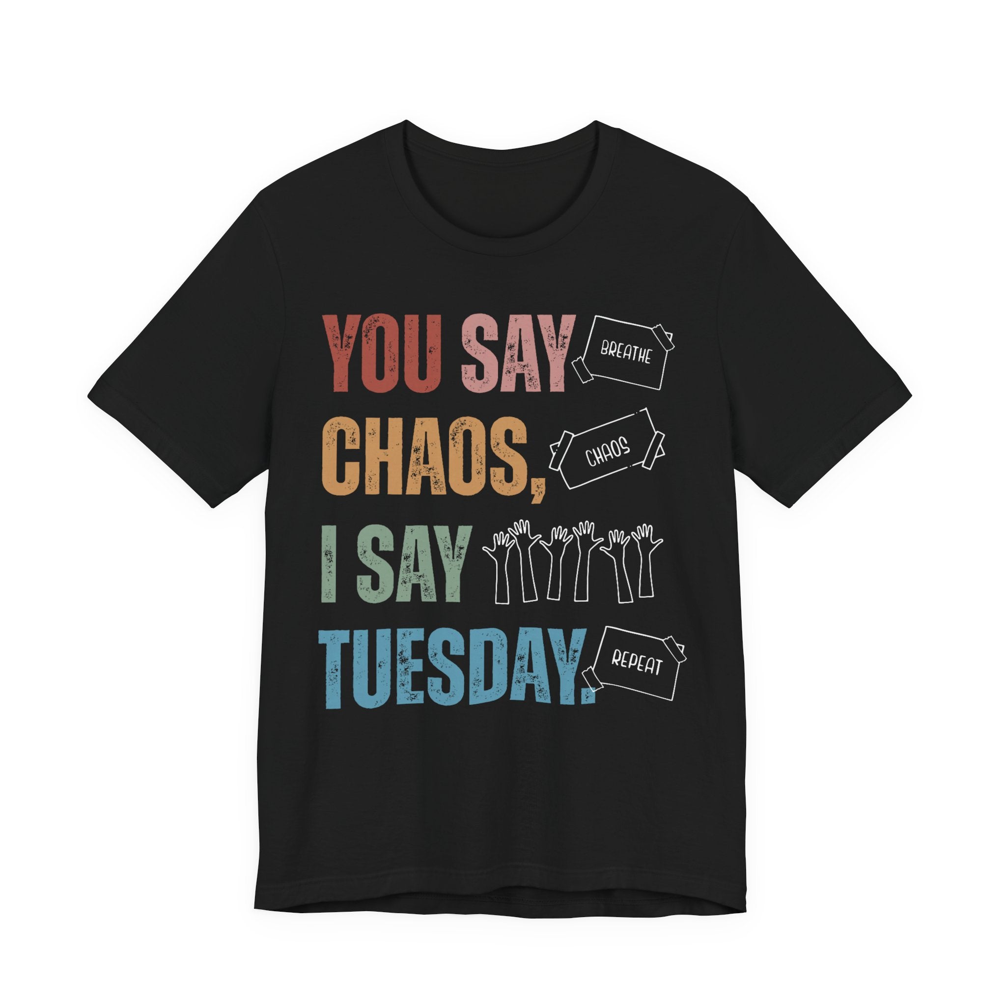 You Say Chaos I Say Tuesday T-Shirt