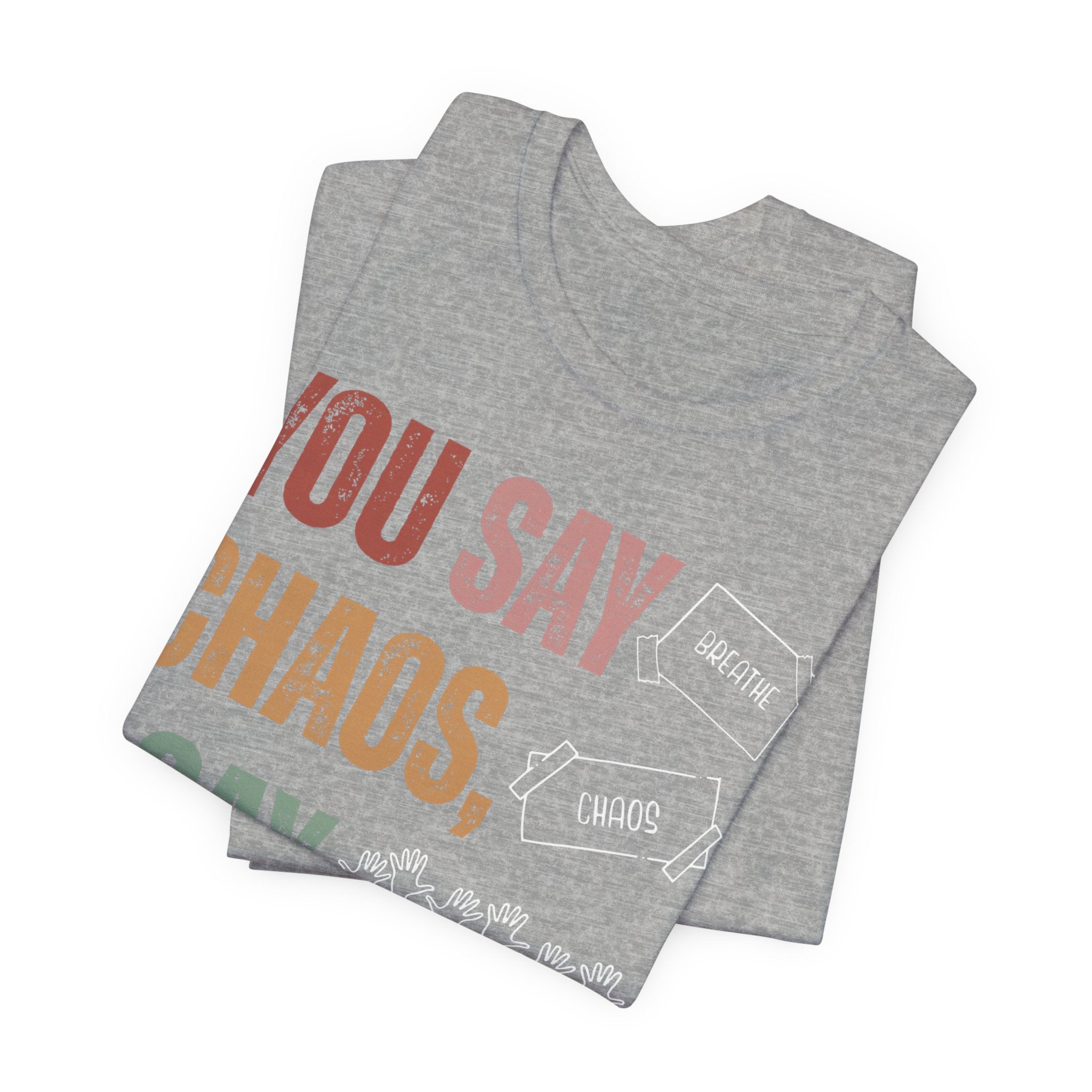 You Say Chaos I Say Tuesday T-Shirt