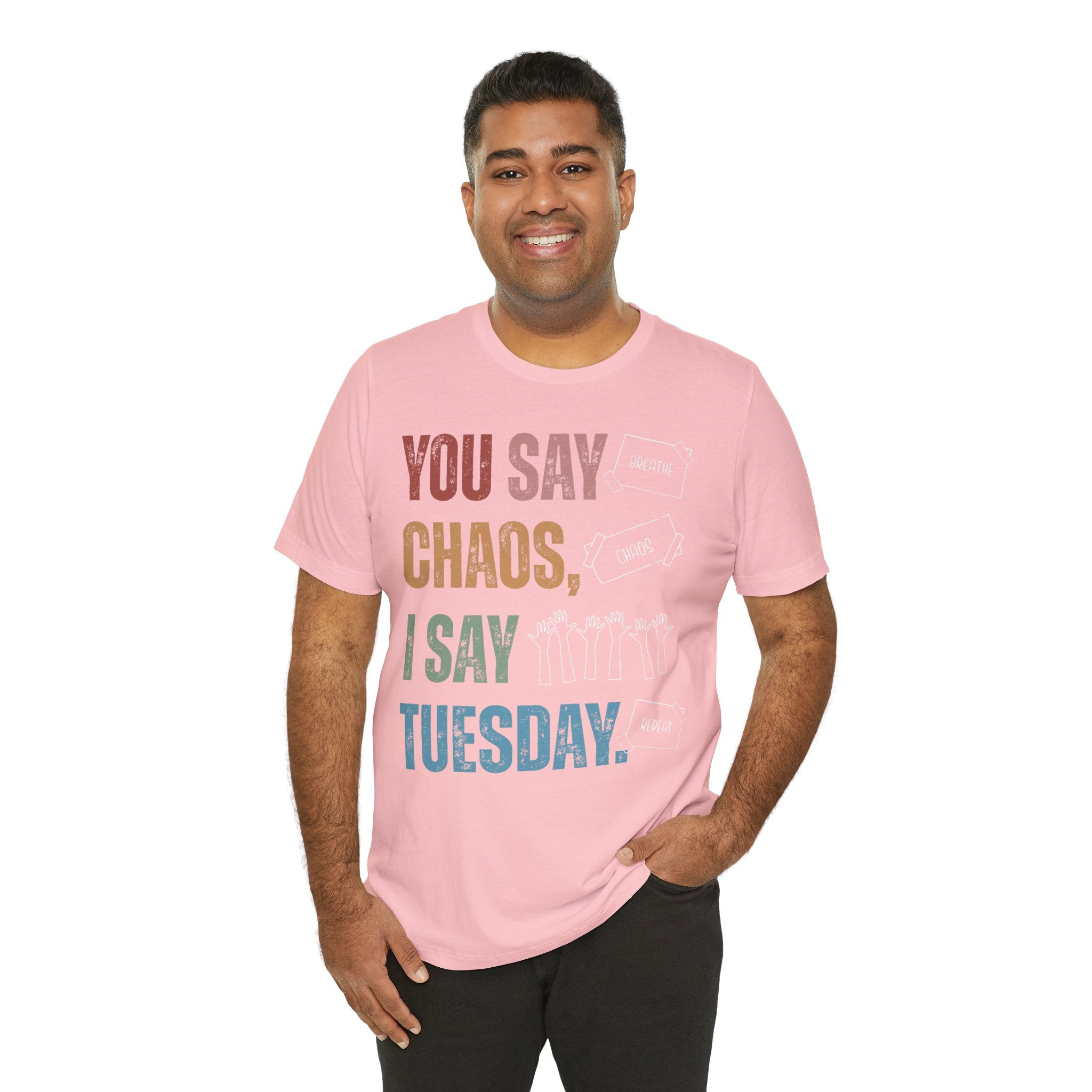 You Say Chaos I Say Tuesday T-Shirt