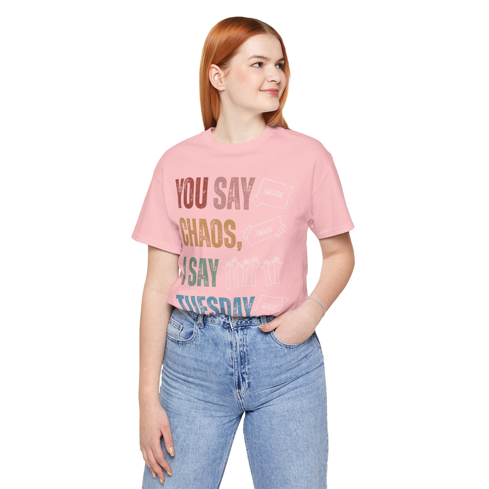 You Say Chaos I Say Tuesday T-Shirt