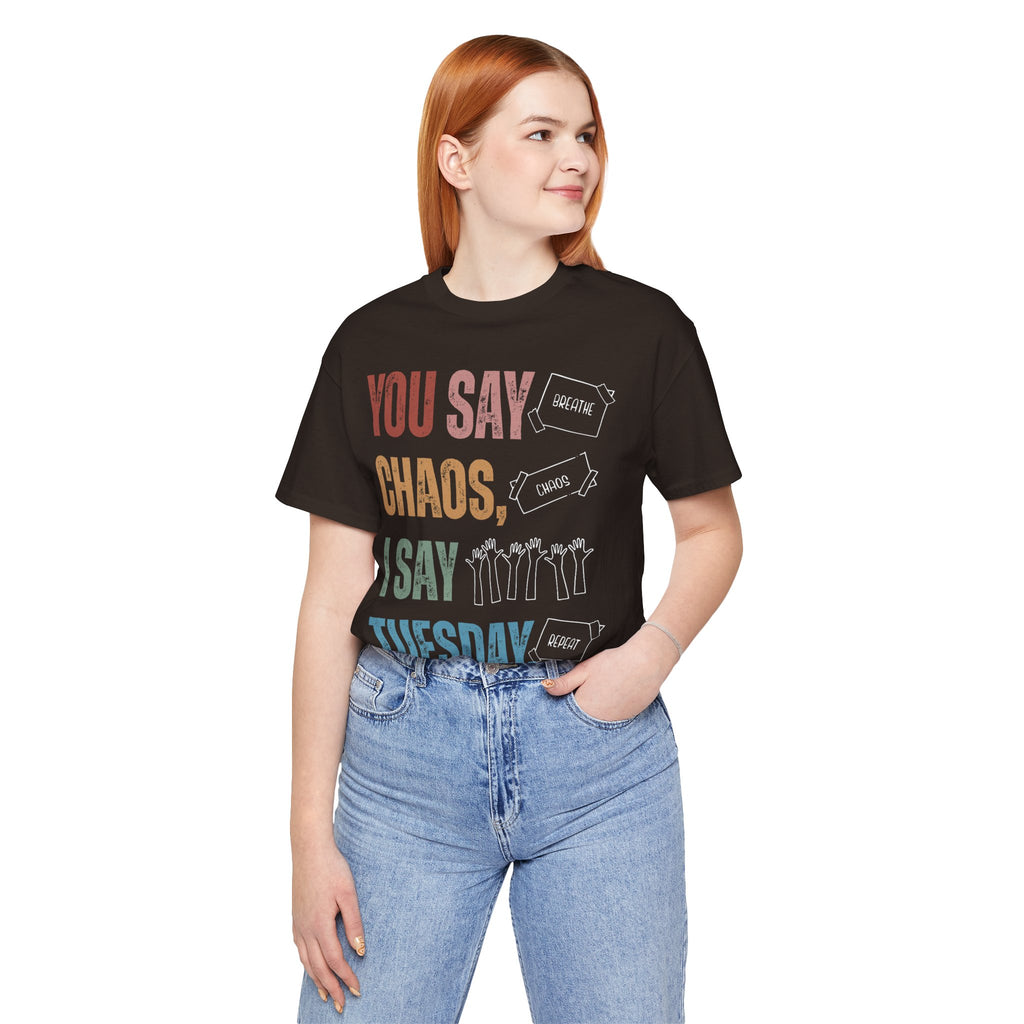 You Say Chaos I Say Tuesday T-Shirt