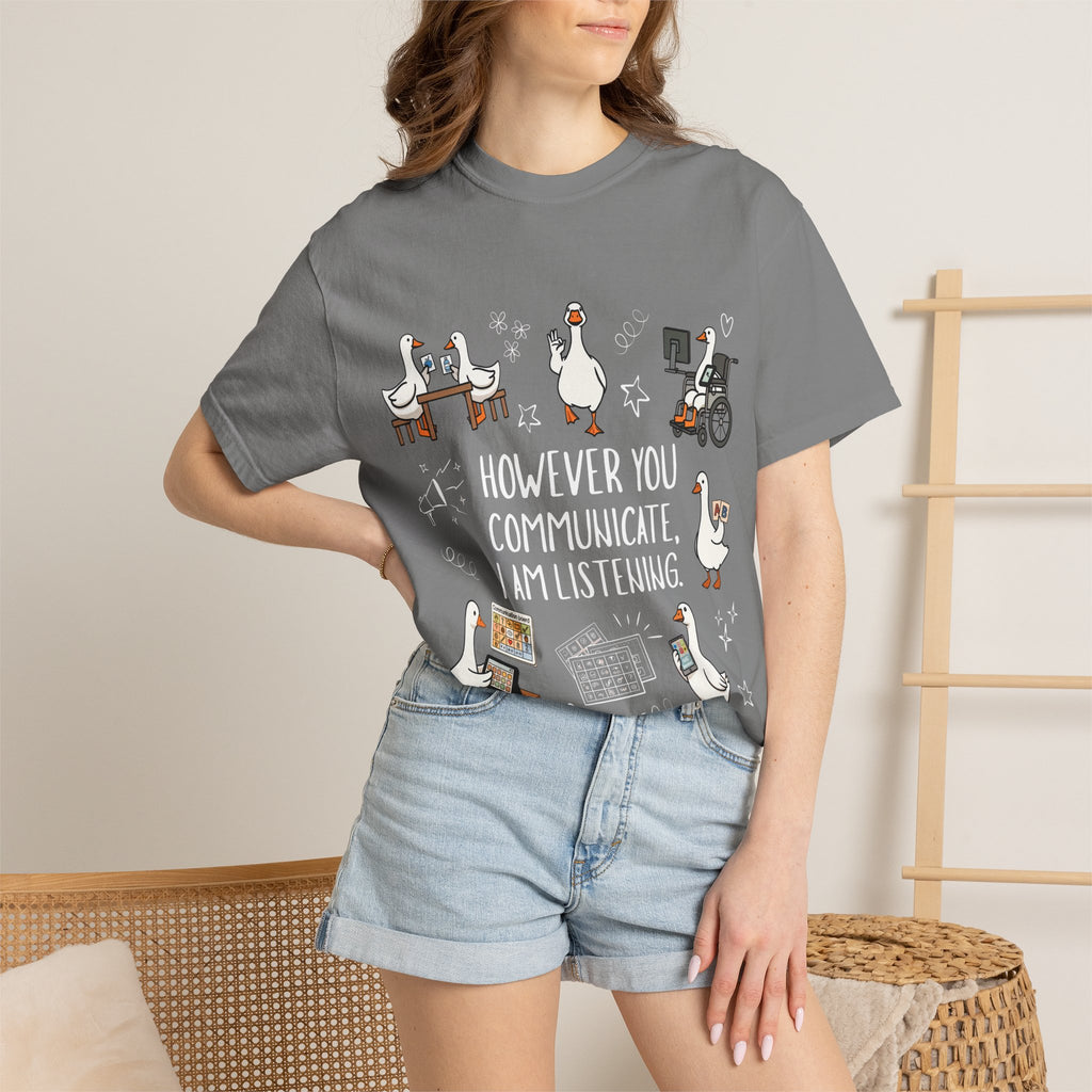 Teacher T-Shirt — "However You Communicate, I Am Listening" Goose Illustration