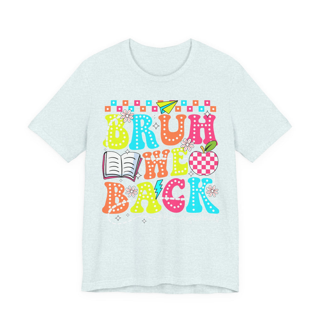 Back to School Tee — "Bruh We Back" Colorful Graphic Shirt