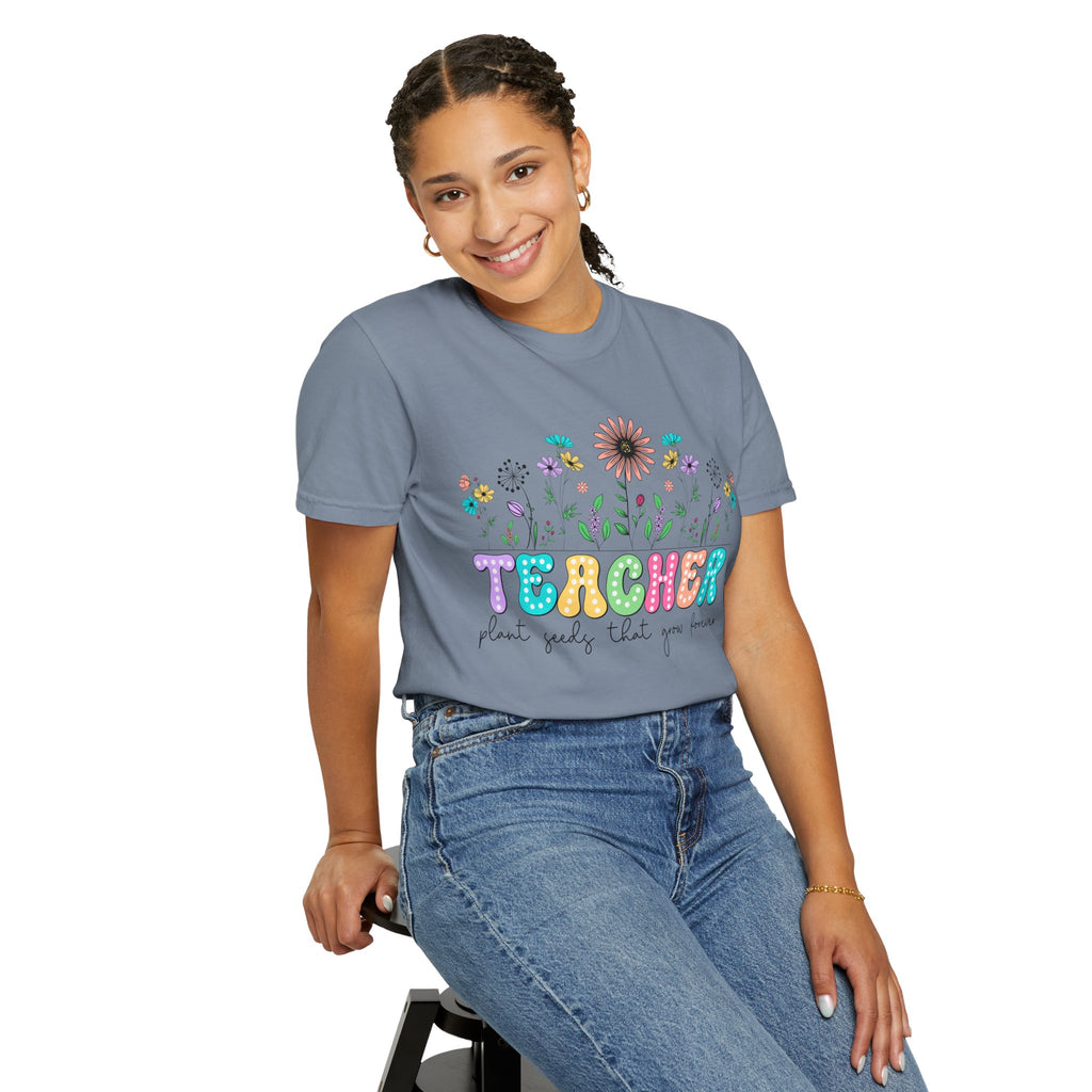 Teacher Floral T-Shirt — "Plant Seeds That Grow Forever"