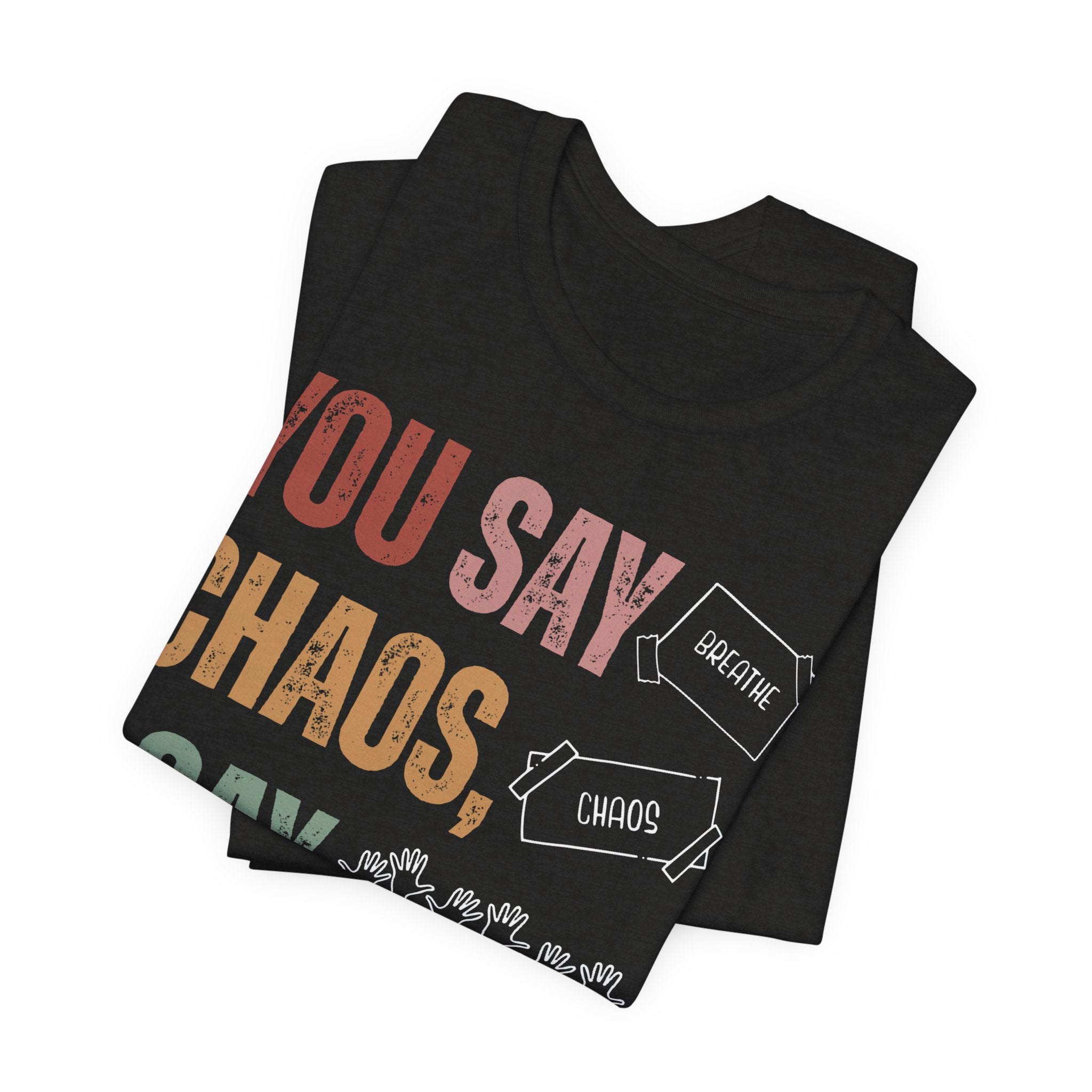 You Say Chaos I Say Tuesday T-Shirt