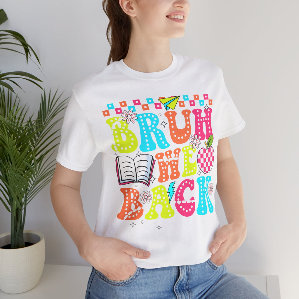 Back to School Tee — "Bruh We Back" Colorful Graphic Shirt