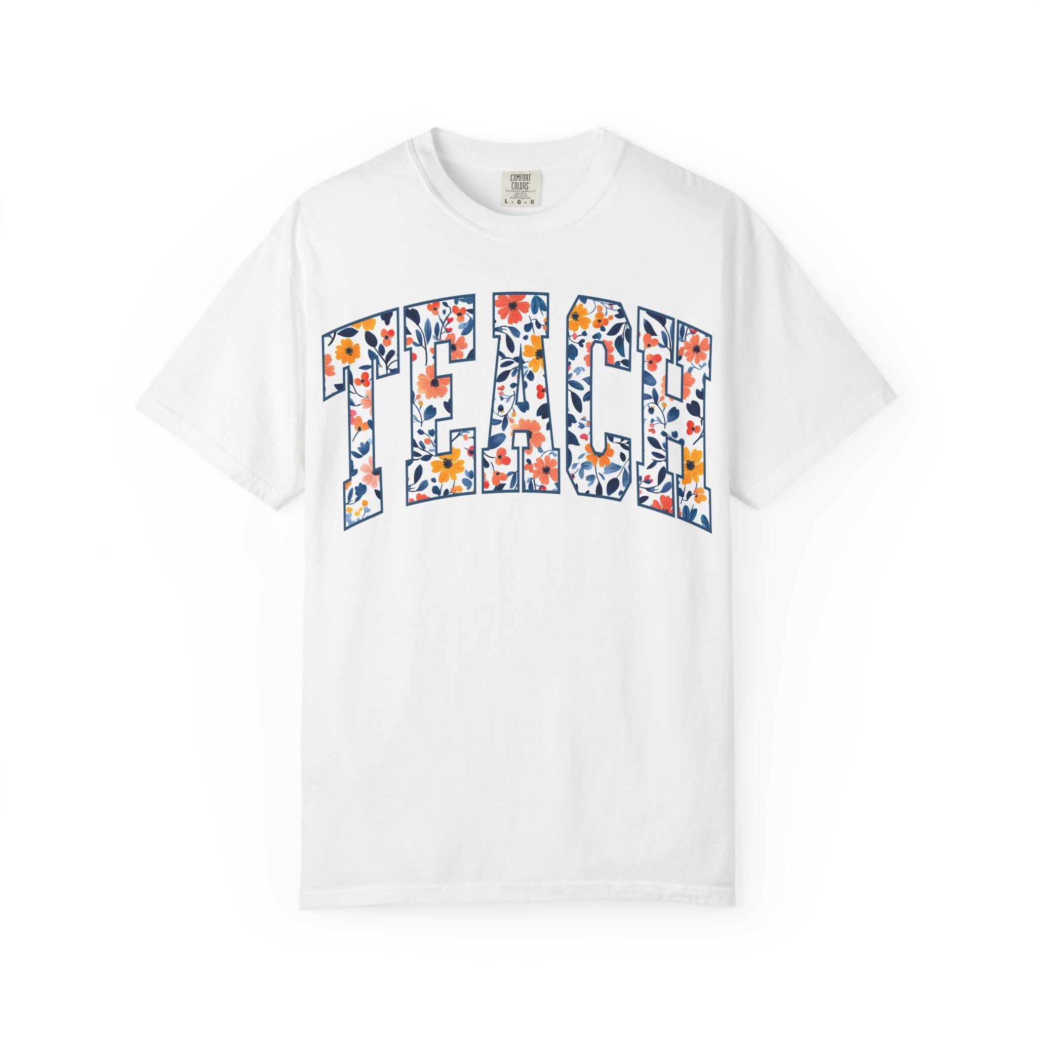 Teach Floral T‑Shirt — Floral Pattern TEACH Teacher Appreciation Gift