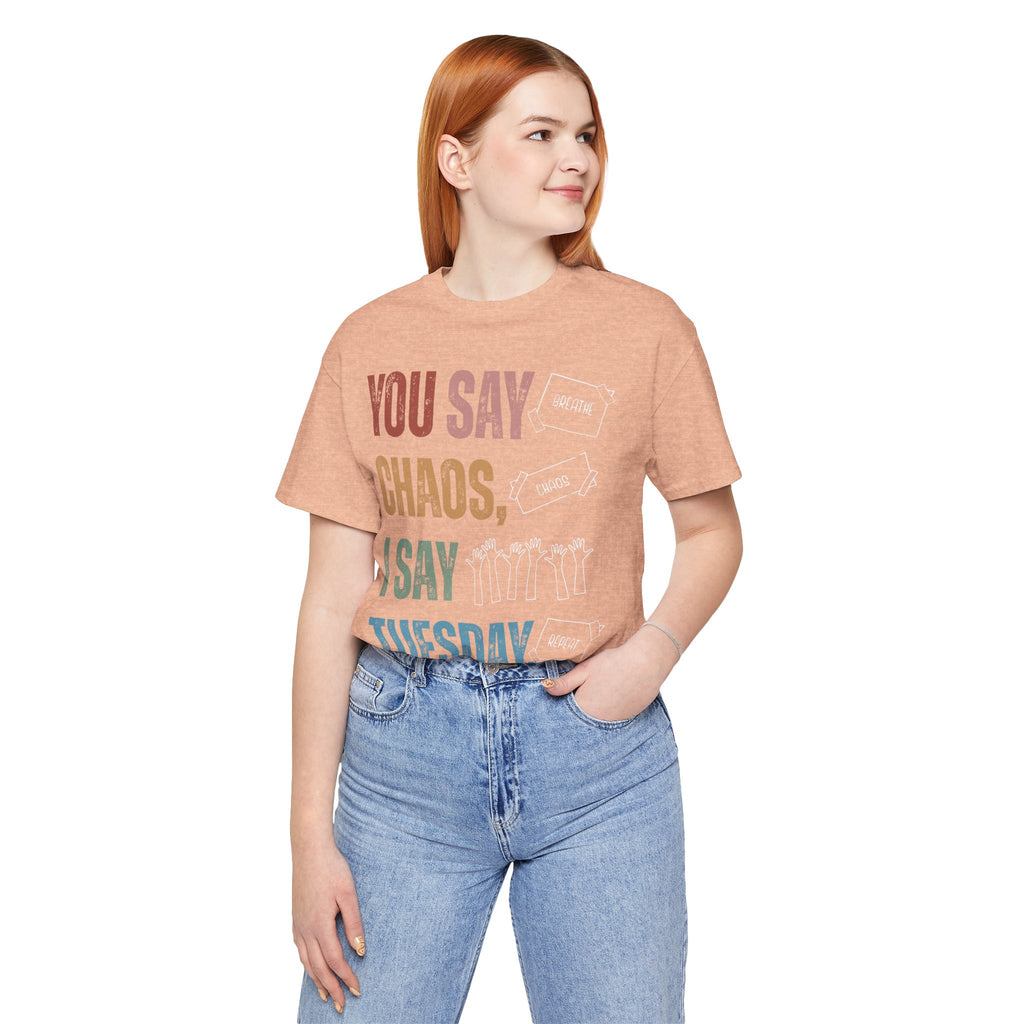 You Say Chaos I Say Tuesday T-Shirt