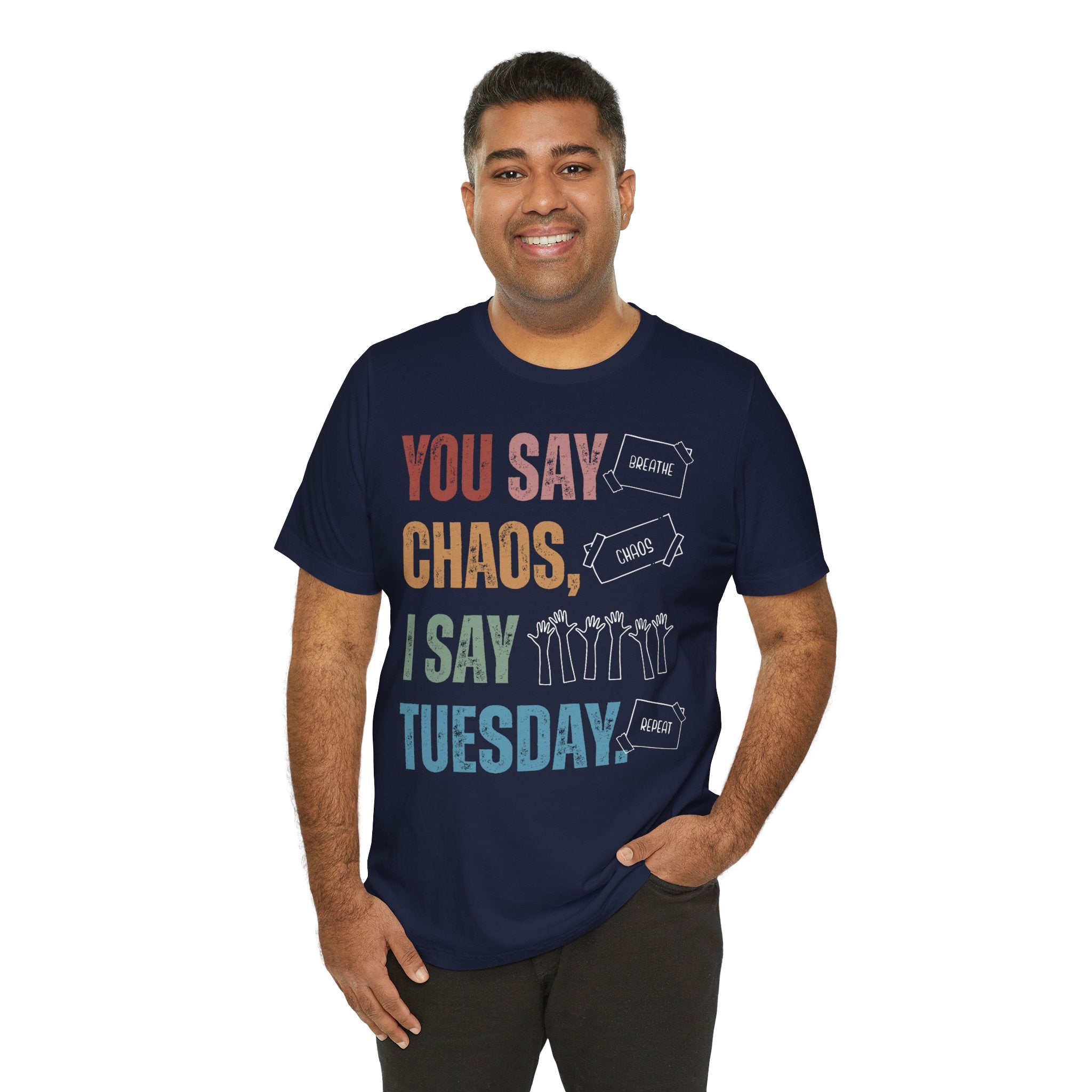 You Say Chaos I Say Tuesday T-Shirt