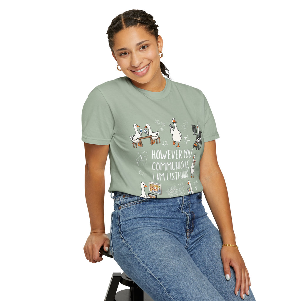 Teacher T-Shirt — "However You Communicate, I Am Listening" Goose Illustration