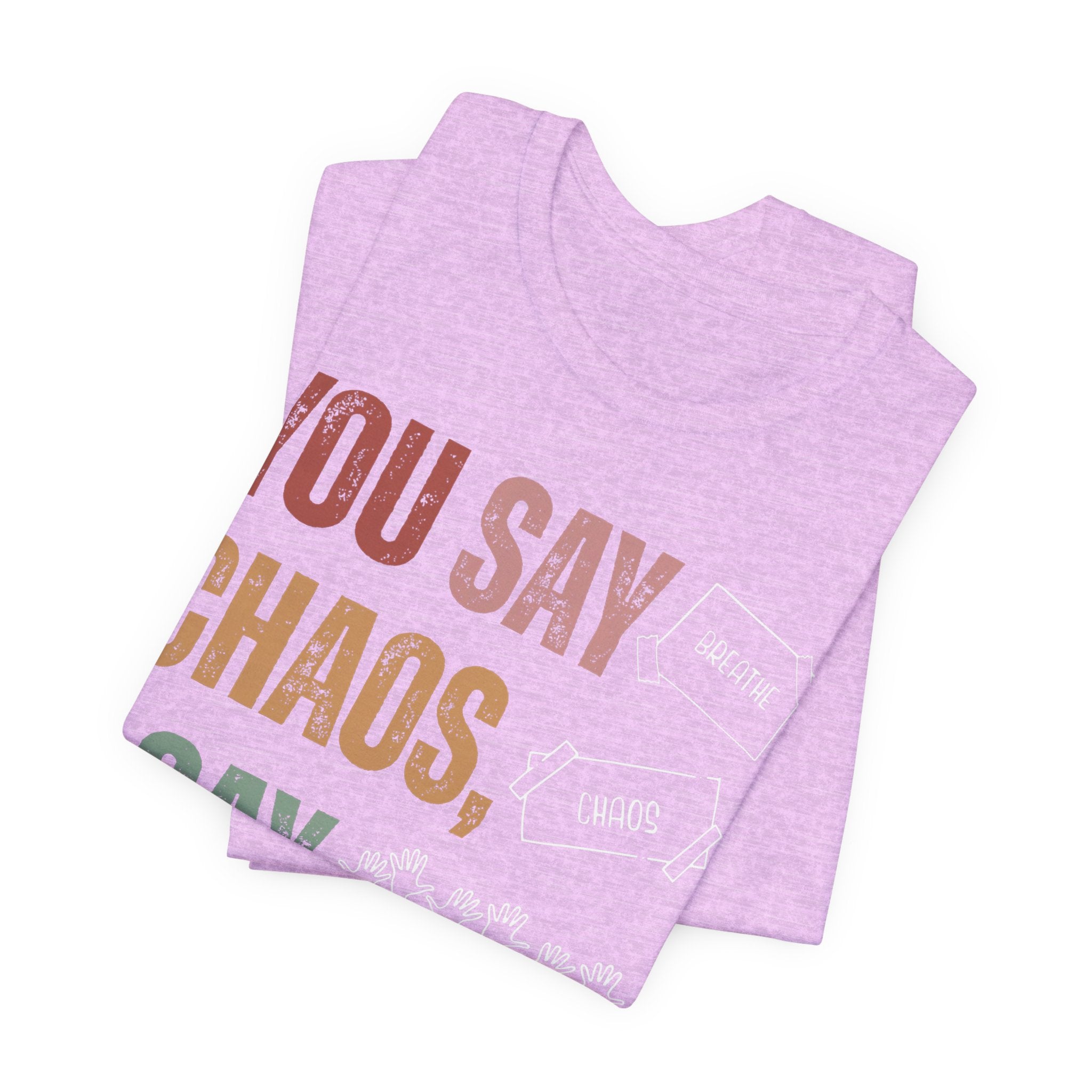 You Say Chaos I Say Tuesday T-Shirt