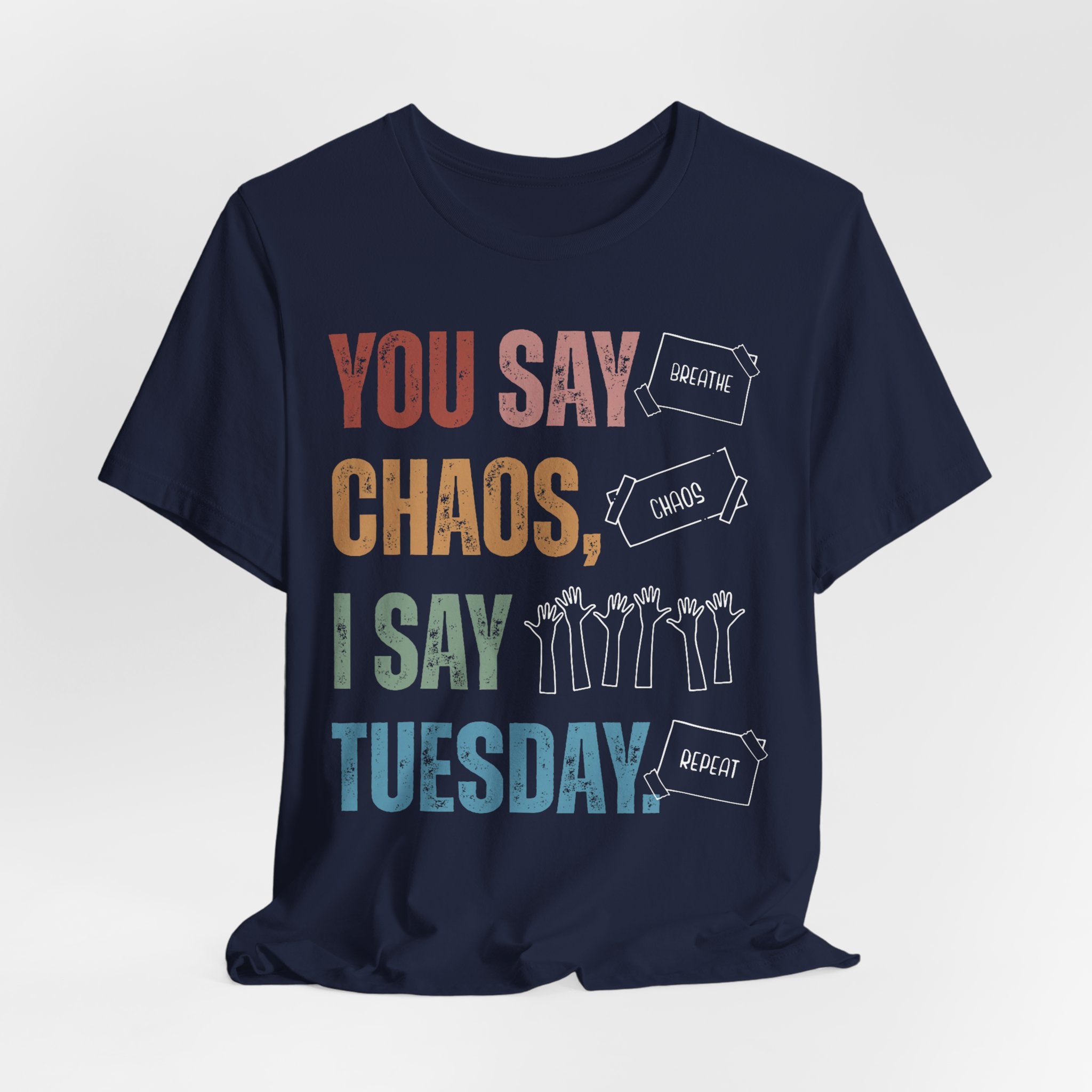 You Say Chaos I Say Tuesday T-Shirt
