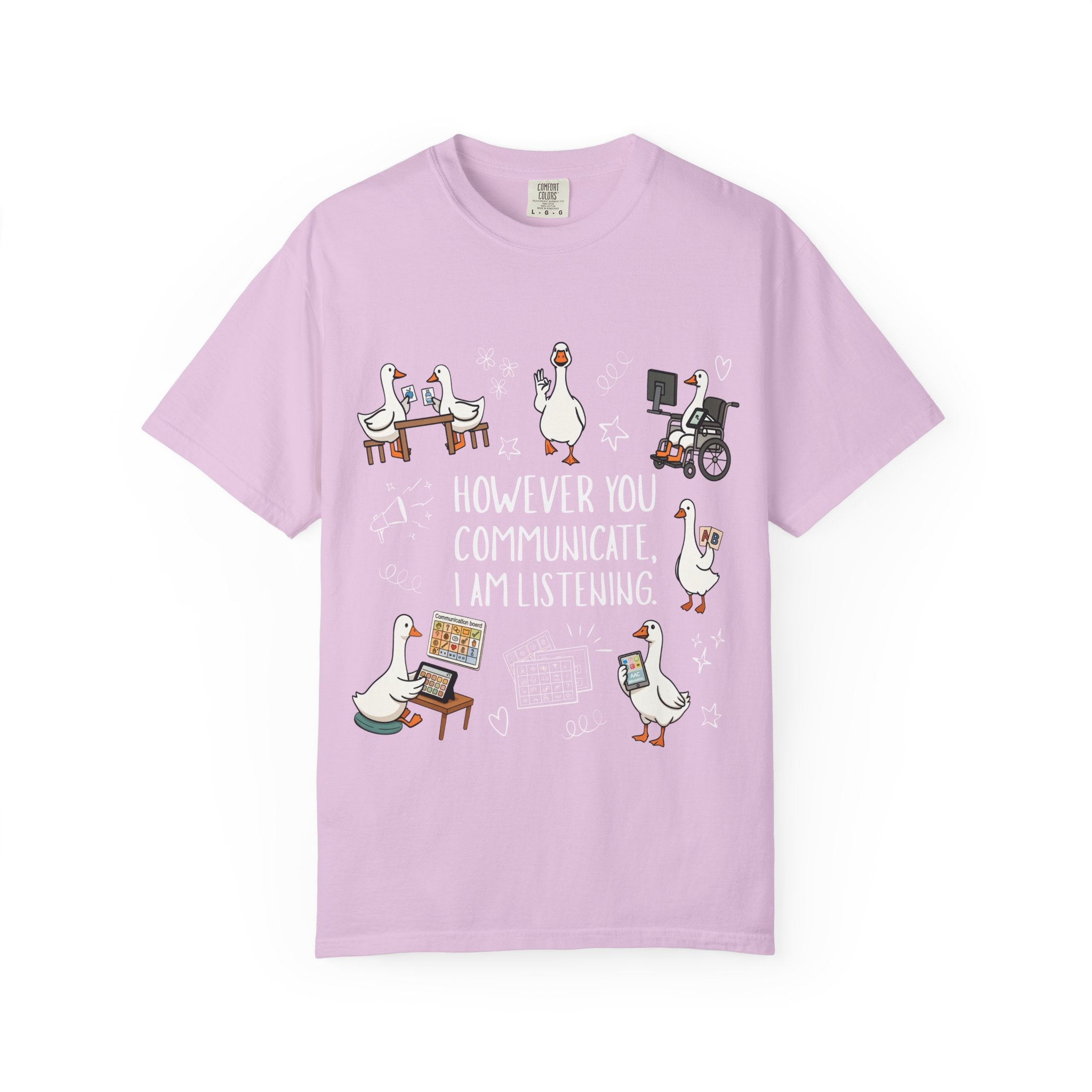 Teacher T-Shirt — "However You Communicate, I Am Listening" Goose Illustration