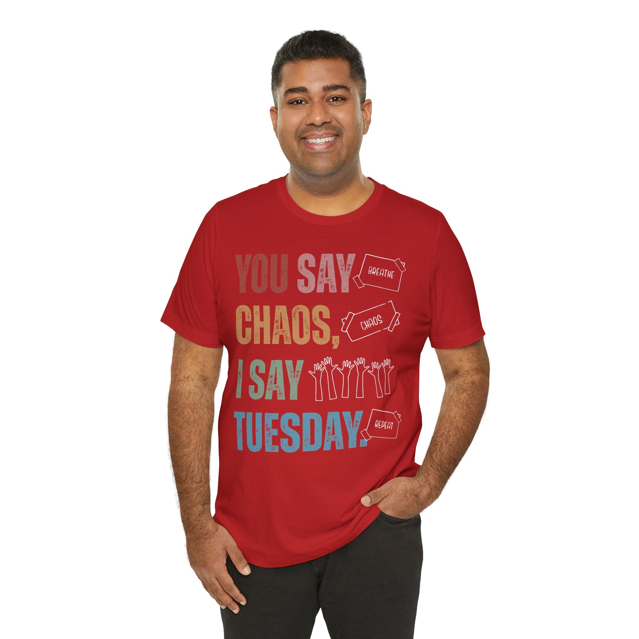 You Say Chaos I Say Tuesday T-Shirt