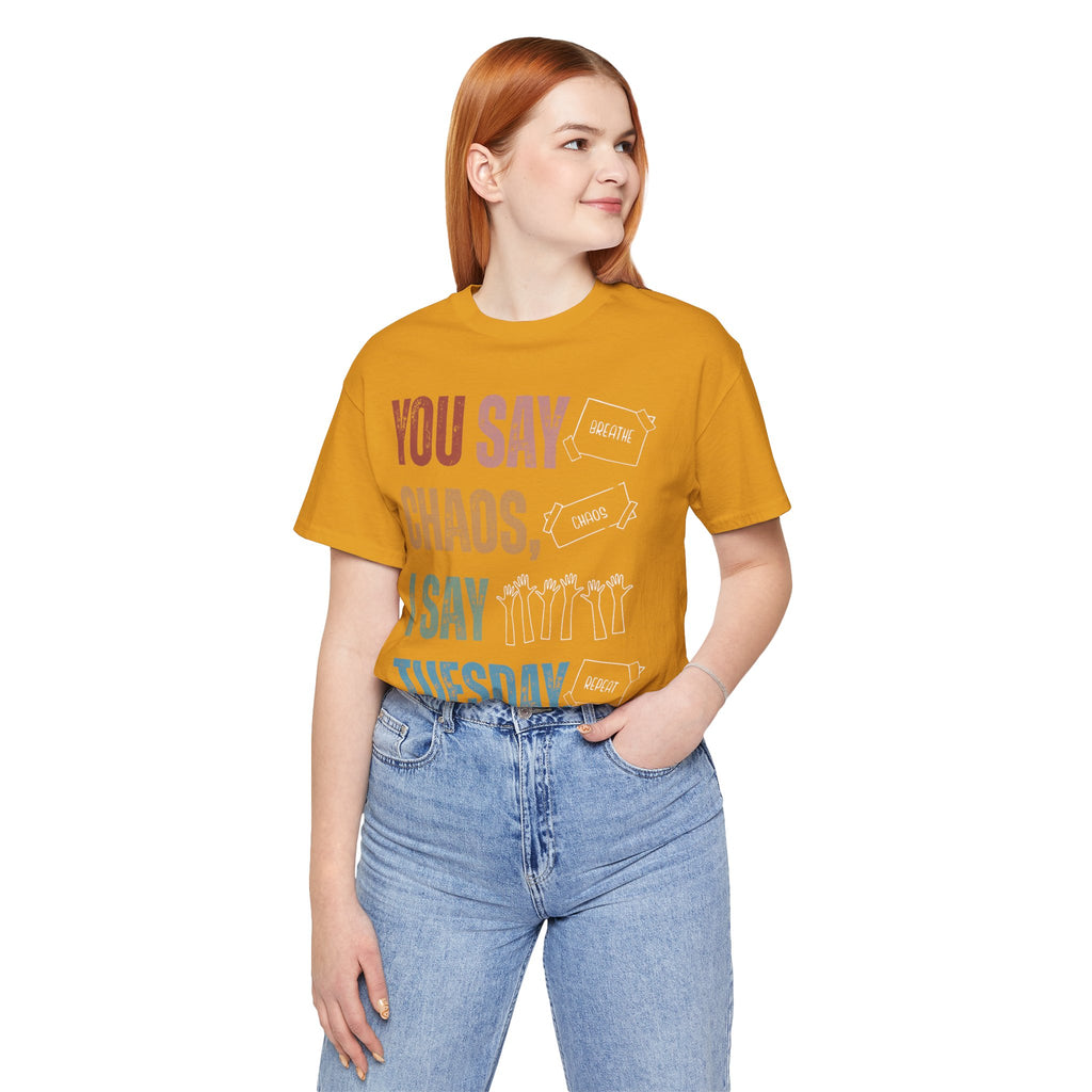 You Say Chaos I Say Tuesday T-Shirt