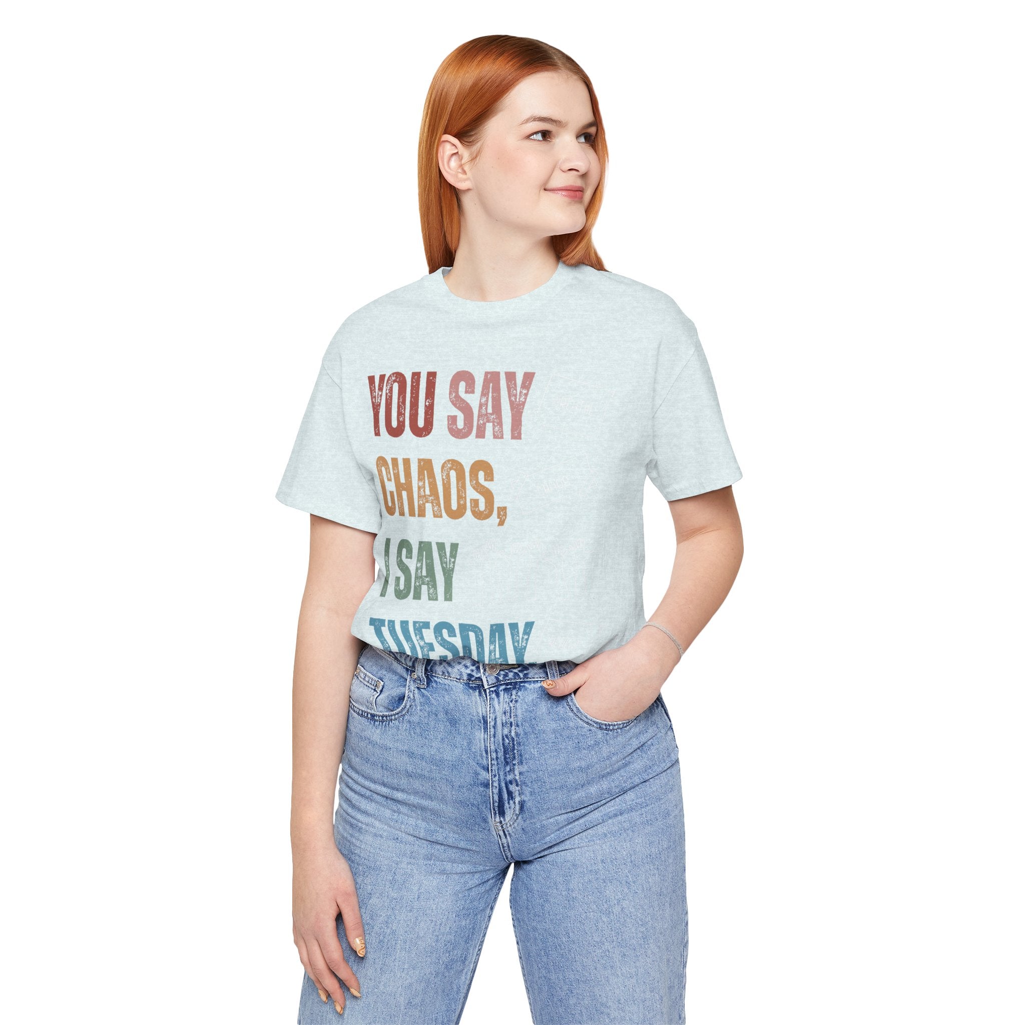 You Say Chaos I Say Tuesday T-Shirt