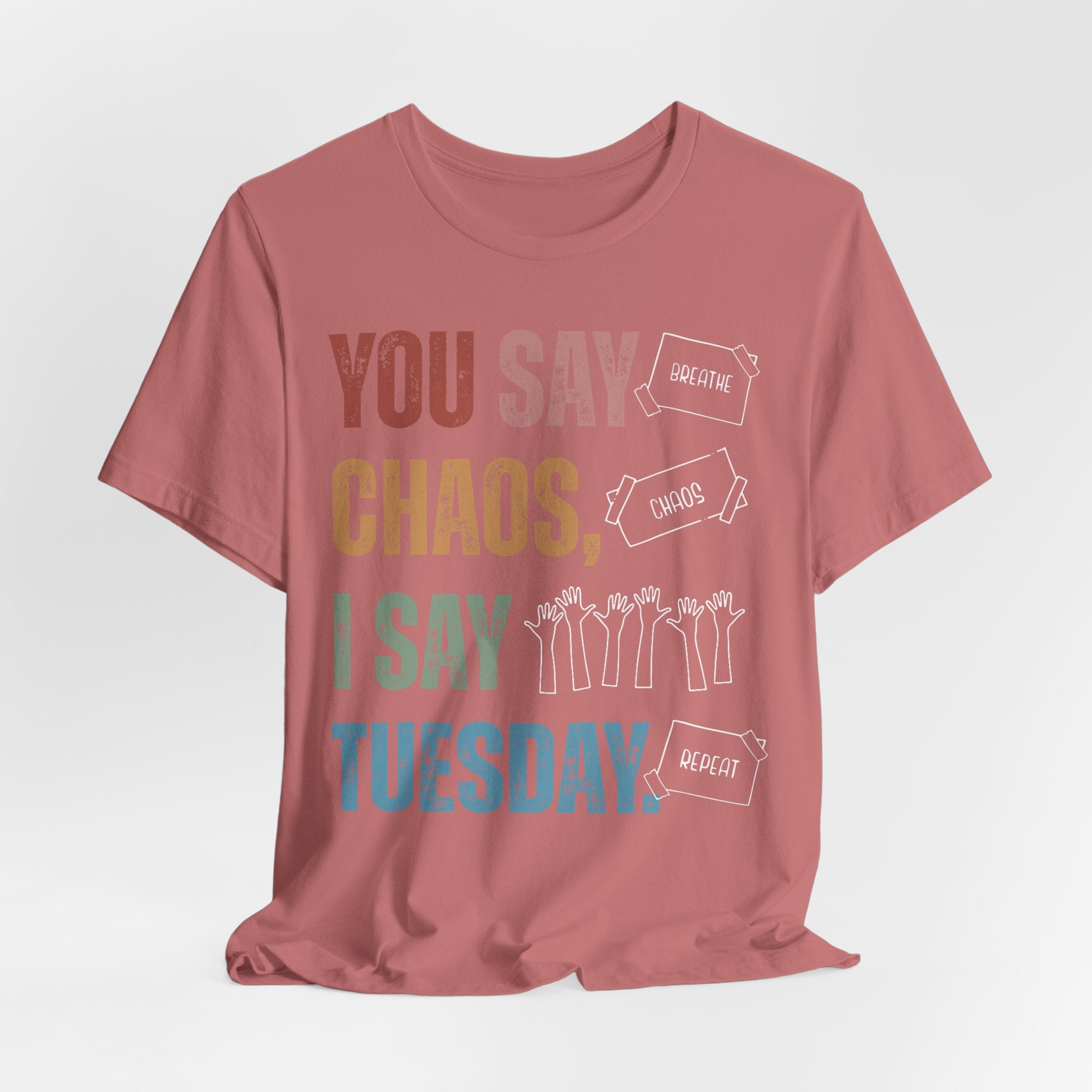 You Say Chaos I Say Tuesday T-Shirt
