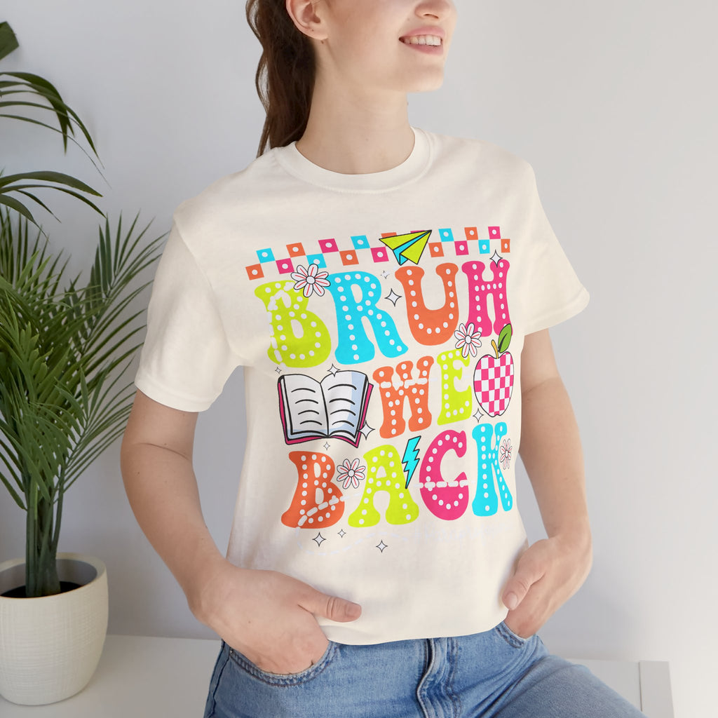 Back to School Tee — "Bruh We Back" Colorful Graphic Shirt