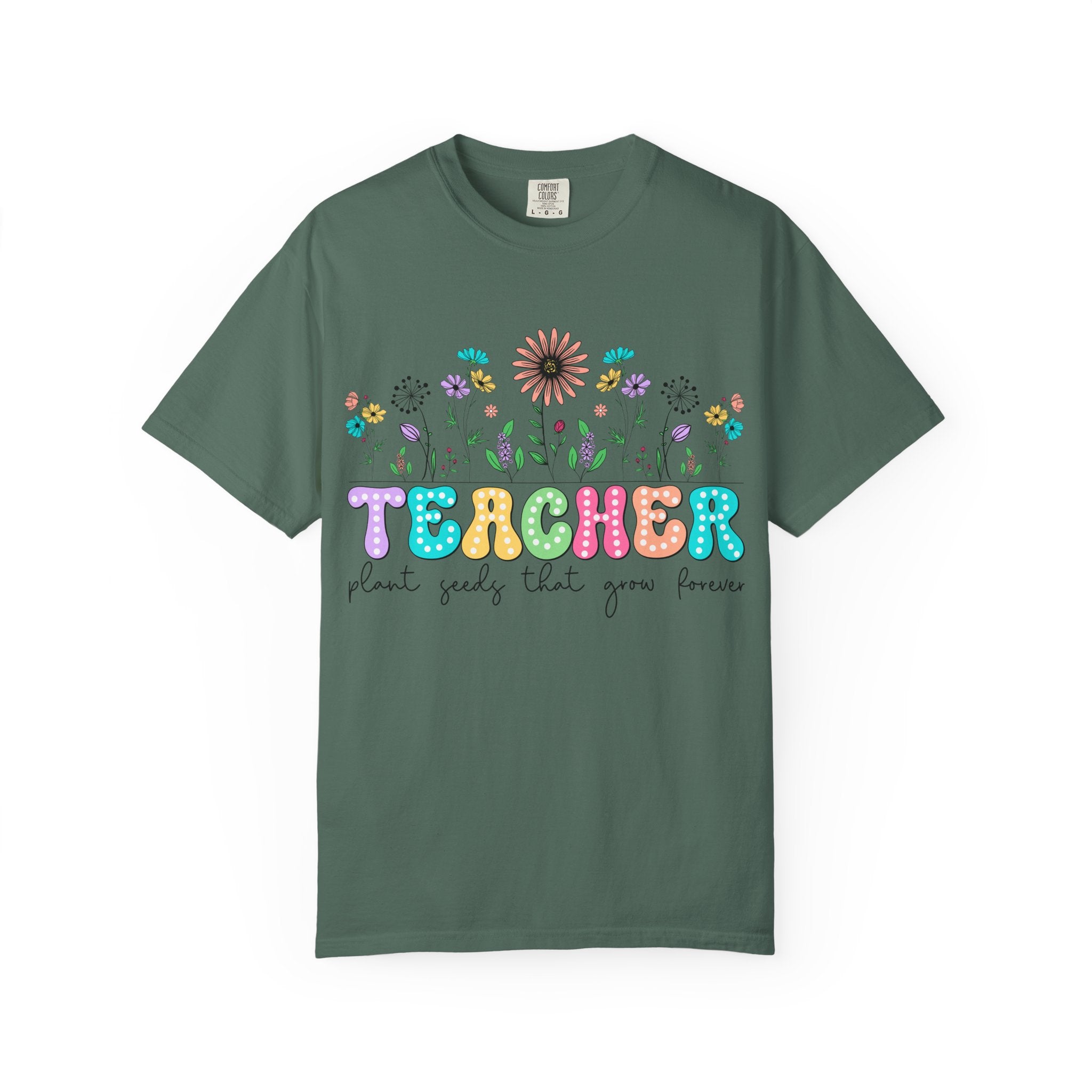 Teacher Floral T-Shirt — "Plant Seeds That Grow Forever"